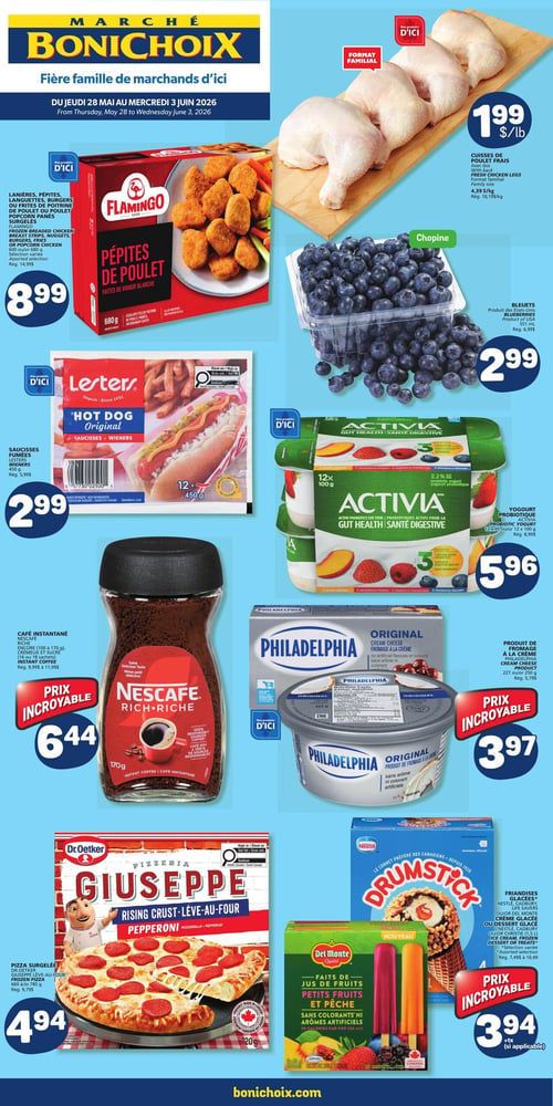 Circulaire Marché Bonichoix - Page 1. La page présente des offres valides du jeudi 28 mai au mercredi 3 juin 2026. On y trouve des cuisses de poulet frais, format familial, à 1,99 $ la livre (4,39 $ le kilo). Les pépites de poulet Flamingo, lanières, languettes, burgers, ou poitrines de poulet panées surgelées de 680 g sont à 8,99 $. Des bleuets de 551 ml sont offerts à 2,99 $. Les saucisses fumées Lesters originales de 450 g (12 unités) sont à 2,99 $. Le yogourt probiotique Activia, 12 x 100 g, est à 5,96 $. Le café instantané Nescafé Riche de 170 g est à un prix incroyable de 6,44 $. Le produit de fromage à la crème Philadelphia original de 227 g ou 250 g est aussi à un prix incroyable de 3,97 $. Enfin, les friandises glacées, incluant les cornets Drumstick et les faits de jus de fruits Del Monte Petits Fruits et Pêche, sont à un prix incroyable de 3,94 $.
