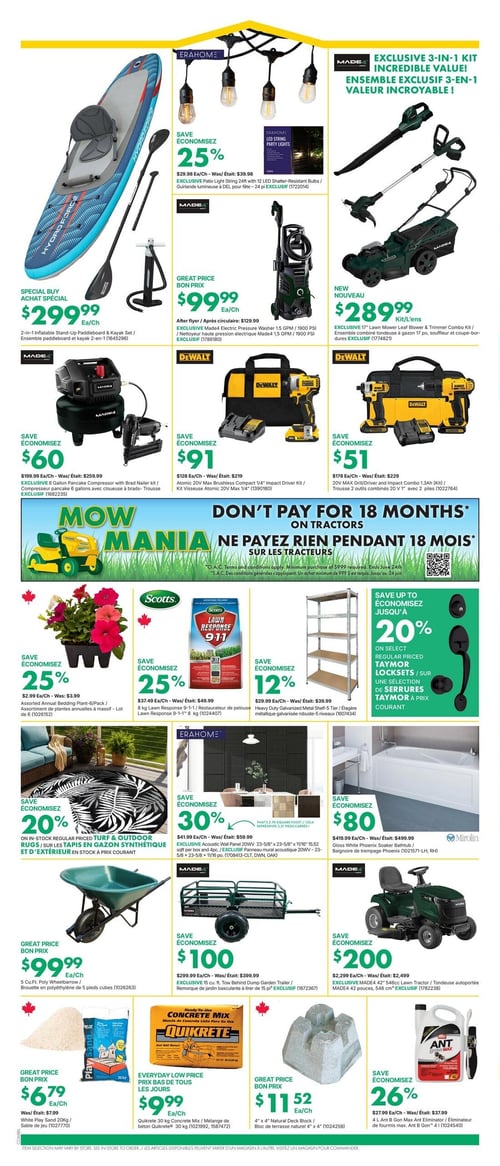 Circulaire Kent - Page 11. La page présente une variété de produits pour l'extérieur et la maison. En haut, un ensemble planche à pagaie et kayak gonflable 2-en-1 est à 299,99 $. À côté, économisez 25 % sur la guirlande lumineuse à DEL de 7,3 mètres, maintenant à 29,98 $. Un ensemble combiné 3-en-1 Made4 comprenant une tondeuse à gazon de 43 cm, un souffleur et un coupe-bordures est offert à 289,99 $. Le nettoyeur haute pression électrique Made4 de 1,5 GPM est à 99,99 $. Économisez 60 $ sur le compresseur à crêpes de 22,7 litres avec cloueuse à brads, maintenant à 199,99 $. Économisez 91 $ sur le kit visseuse à chocs Atomic 20V Max 1/4 pouce de DeWalt, maintenant à 128 $. Économisez 51 $ sur la trousse 2 outils combinés 20V de DeWalt avec 2 piles, maintenant à 178 $. Une promotion « Mow Mania » offre la possibilité de ne rien payer pendant 18 mois sur les achats de tracteurs, avec un achat minimum de 999 $. Économisez 25 % sur l'assortiment de plantes annuelles en massif de 6, maintenant à 2,99 $. Économisez 25 % sur le restaurateur de pelouse Scotts Lawn Response 9-1-1 de 8 kg, maintenant à 37,49 $. Économisez 12 % sur l'étagère métallique galvanisée robuste à 5 niveaux, maintenant à 29,99 $. Économisez jusqu'à 20 % sur une sélection de serrures Taymor à prix courant. Économisez 20 % sur les tapis en gazon synthétique et d'extérieur en stock à prix courant. Économisez 30 % sur le panneau mural acoustique exclusif 20WV de 59,9 cm x 59,9 cm, vendu en paquet de 4, maintenant à 41,99 $. Économisez 80 $ sur la baignoire de trempage Phoenix de Mirolin, maintenant à 419,99 $. La brouette en polyéthylène de 5 pieds cubes est à 99,99 $. Économisez 100 $ sur la remorque de jardin basculante de 15 pieds cubes, maintenant à 299,99 $. Économisez 200 $ sur la tondeuse autoportée Made4 de 42 pouces, maintenant à 2 299 $. Le sable de jeu blanc de 20 kg est à 6,79 $. Le mélange de béton Quikrete de 30 kg est à 9,99 $. Le bloc de terrasse naturel 4" x 4" est à 11,52 $. Économisez 26 % sur l'éliminateur de fourmis Max B Gon de 4 litres, maintenant à 27,99 $.
