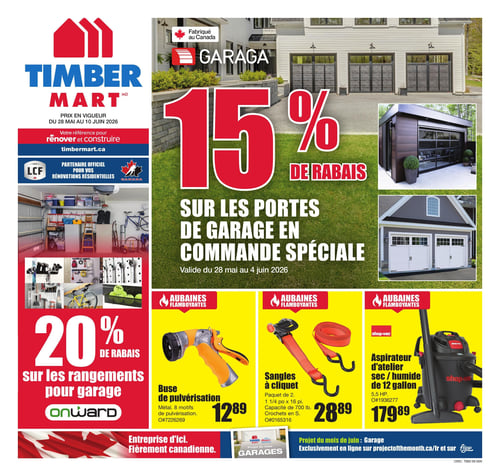 Circulaire Timber Mart - Page 1. La page met en vedette une offre principale de 15 % de rabais sur les portes de garage Garaga en commande spéciale, valide du 28 mai au 4 juin 2026. Des photos illustrent plusieurs styles de portes de garage modernes et traditionnelles. Une autre promotion offre 20 % de rabais sur les rangements pour garage de marque Onward, avec une image montrant un garage bien organisé et divers accessoires de rangement. Dans la section des aubaines flamboyantes, on trouve une buse de pulvérisation en métal avec 8 motifs à 12,89 $. Des sangles à cliquet, paquet de 2, de 1 1/4 pouce par 16 pieds, avec une capacité de 700 livres, sont offertes à 28,89 $. Enfin, un aspirateur d'atelier Shop-Vac sec/humide de 12 gallons et 5,5 HP est disponible à 179,89 $. La circulaire mentionne également que Timber Mart est une entreprise d'ici, fièrement canadienne, et un partenaire officiel de la LCF pour les rénovations résidentielles. Le projet du mois de juin est le garage, exclusivement en ligne.