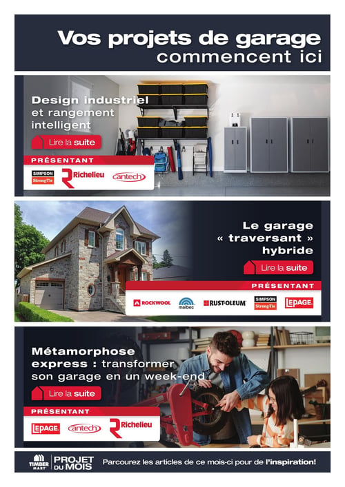 Circulaire Timber Mart - Page 8. La page est intitulée "Vos projets de garage commencent ici" et présente trois sections distinctes dédiées à l'aménagement de garage. La première section, "Design industriel et rangement intelligent", montre un garage moderne avec des étagères de rangement noires et jaunes, ainsi que des armoires de rangement grises. Les marques associées sont Simpson Strong-Tie, Richelieu et Cantech. La deuxième section, "Le garage « traversant » hybride", illustre une maison en pierre avec un garage intégré. Les marques présentées sont Rockwool, Maibec, Rust-Oleum, Simpson Strong-Tie et Lepage. La troisième section, "Métamorphose express : transformer son garage en un week-end", représente un homme et un enfant souriants travaillant sur une roue de chariot dans un garage. Les marques associées sont Lepage, Cantech et Richelieu. En bas de page, on lit "Projet du mois. Parcourez les articles de ce mois-ci pour de l'inspiration!".