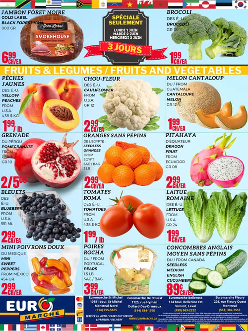 Circulaire Euromarché - Page 5. Offres valides du 28 mai au 3 juin 2026. La page présente une sélection de produits frais et de charcuterie. En haut, le Jambon Forêt Noire Gold Label de 800 grammes est à 6,99 $ chacun. Une "Spéciale seulement" de 3 jours, du lundi 1er au mercredi 3 juin, est mise en avant. Le Brocoli des É.-U., calibre 18, est à 1,99 $ chacun. La section "Fruits & Légumes" inclut : les Pêches jaunes des É.-U. à 1,99 $ la livre (4,38 $ le kilo), le Chou-fleur des É.-U., calibre 12, à 2,99 $ chacun, et le Melon cantaloup du Guatemala, calibre 12, à 1,99 $ chacun. On trouve aussi la Grenade du Pérou, calibre 10, à 2 pour 5,00 $, les Oranges sans pépins d'Égypte en sac de 3 livres à 2,99 $ chacun, et la Pitahaya d'Équateur, calibre 8, à 2,99 $ chacun. Les Bleuets des É.-U., 551 ml, sont à 2,99 $ chacun. Les Tomates Roma des É.-U. sont à 1,99 $ la livre (4,38 $ le kilo), la Laitue romaine des É.-U., calibre 24, à 1,99 $ chacun. Les Mini poivrons doux du Mexique, 454 grammes, sont à 2,99 $ chacun. Les Poires Rocha du Portugal en sac de 1,5 livre sont à 3,99 $ chacun. Enfin, les Concombres anglais moyen sans pépins du Canada sont à 0,89 $ chacun. Les adresses des succursales Euromarché de St-Michel, De L'Ouest, Bellerose et Fleury sont listées en bas de page.
