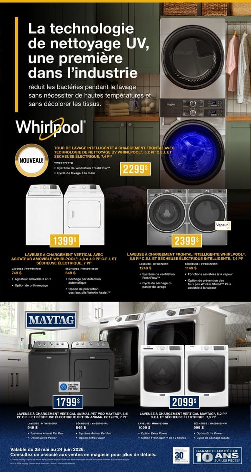 Circulaire Appareils Ménagers Robert Leduc - Page 6. La page met en avant la technologie de nettoyage UV de Whirlpool, une première dans l'industrie, qui réduit les bactéries pendant le lavage sans nécessiter de hautes températures et sans décolorer les tissus.

La section Whirlpool présente :
- Une tour de lavage intelligente à chargement frontal avec technologie de nettoyage UV, sécheuse électrique de 7,4 pi³, modèle YWEF5727TR, pour 2299 $. Elle inclut un système de ventilation FreshFlow et un cycle de lavage à la main.
- Une laveuse à chargement vertical avec agitateur amovible de 4,8 pi³ et une sécheuse électrique de 7 pi³, pour 1399 $ l'ensemble. La laveuse (WTW4107SW) est à 749 $ et offre un agitateur amovible 2 en 1 et une option de prétrempage. La sécheuse (YWED4105SW) est à 649 $ et propose un séchage par détection automatique et une option de prévention des faux plis Wrinkle Assist.
- Une laveuse à chargement frontal intelligente de 5,8 pi³ et une sécheuse électrique intelligente de 7,4 pi³, pour 2399 $ l'ensemble. La laveuse (WFW6720RR) est à 1249 $ et dispose d'un système de ventilation FreshFlow et d'un cycle de séchage du panier de lavage. La sécheuse (YWED6720RR) est à 1149 $ et offre des fonctions assistées à la vapeur et une option de prévention des faux plis Wrinkle Shield Plus assistée à la vapeur.

La section Maytag présente :
- Une laveuse à chargement vertical Animal Pet Pro de 5,5 pi³ et une sécheuse électrique Animal Pet Pro de 7 pi³, pour 1799 $ l'ensemble. La laveuse (MTW5600RU) est à 949 $ et inclut le système Animal Pet Pro et l'option Extra Power. La sécheuse (YMED5605RU) est à 849 $ et offre le système Animal Pet Pro et l'option Extra Power.
- Une laveuse à chargement vertical de 5,2 pi³ et une sécheuse électrique de 7,3 pi³, pour 2099 $ l'ensemble. La laveuse (MHW5630HW) est à 1099 $ et propose l'option Extra Power et l'option Fresh Spin de 12 heures. La sécheuse (YMED5630HW) est à 999 $ et offre l'option Extra Power et un cycle de séchage rapide.

La circulaire est valable du 28 mai au 24 juin 2026. Une garantie limitée de 10 ans sur les pièces est offerte.