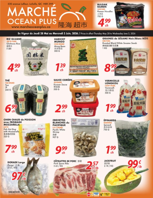Marché Ocean Plus - Page 1. La circulaire présente des offres valides du jeudi 28 mai au mercredi 3 juin 2026. En haut à droite, les nouilles ramen Buldak Samyang de 700 g sont à 4,99 $ chacun. La première rangée d'articles inclut le riz gluant Jin Gu Yuan de 5 livres à 4,99 $ chacun, le haricot mungo Cock de 300 g à 1,39 $ chacun, et les graines de sésame rôties Sun Fung (noir ou blanc) de 1 kg à 8,99 $ chacun. La rangée suivante propose le thé Y&B de 260 g à 6,99 $ chacun, la sauce coréenne Joyshare de 500 g à 2,99 $ chacun, et la vermicelle Longkou Lucky Pearl de 500 g à 1,99 $ chacun. Plus bas, on trouve le chien chaud de poisson Lotte avec fromage mozzarella de 320 g à 7,99 $ chacun, les crevettes blanches du Pacifique O&C de 907 g à 9,99 $ chacun, et les épinards Seahorse de 750 g à 1,99 $ chacun. Enfin, la dernière rangée présente la dorade large non-nettoyée à 0,97 $ la livre, les côtelettes de porc à 2,57 $ la livre, et le jaque à 0,99 $ la livre.