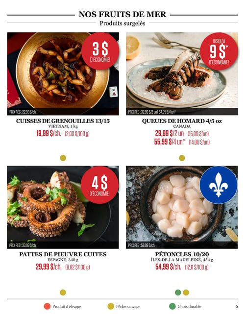 Odessa Poissonnier - Page 6. La page est intitulée "Nos fruits de mer" et présente des produits surgelés. En haut à gauche, les cuisses de grenouilles 13/15 du Vietnam, 1 kg, sont offertes à 19,99 $ l'unité (2,00 $/100 g), permettant une économie de 3 $. Le prix régulier est de 22,99 $ l'unité. Ce produit est d'élevage. En haut à droite, les queues de homard 4/5 oz du Canada sont à 29,99 $ pour 2 unités (15,00 $/unité) ou 55,99 $ pour 4 unités (14,00 $/unité), avec jusqu'à 9 $ d'économie. Les prix réguliers sont de 32,99 $ pour 2 unités et 64,99 $ pour 4 unités. Ce produit est de pêche sauvage. En bas à gauche, les pattes de pieuvre cuites d'Espagne, 340 g, sont à 29,99 $ l'unité (8,82 $/100 g), avec une économie de 4 $. Le prix régulier est de 33,99 $ l'unité. Ce produit est de pêche sauvage. En bas à droite, les pétoncles 10/20 des Îles-de-la-Madeleine, 454 g, sont à 54,99 $ l'unité (12,11 $/100 g). Le prix régulier est de 56,99 $ l'unité. Ce sont des pétoncles de pêche sauvage et un choix durable.