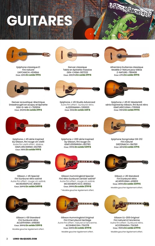 Circulaire Long & McQuade Instruments de Musique - Page 2. La page est dédiée aux guitares et présente 15 modèles en solde. En première rangée, on trouve l'Epiphone classique El au fini naturel à 199 $, la Denver classique avec table en épinette massive à 299 $, et l'Alhambra Guitarras classique modèle Z-Nature pour élève à 599 $. La deuxième rangée inclut la Denver acoustique-électrique Dreadnought en acajou et épinette à 299 $, l'Epiphone J-45 Studio Advanced avec un fini Sunburst rétro offert à 449 $, et l'Epiphone J-45 EC Masterbilt série Inspired by Gibson au fini Burst rétro à 999 $. La troisième rangée propose l'Epiphone J-45 série Inspired by Gibson au fini rouge vin vieilli (ébène offert) à 999 $, l'Epiphone J-200 série Inspired by Gibson au fini rouge vin à 1499 $, et l'Epiphone Songmaker DR-212 au fini naturel à 379 $. La quatrième rangée met en vedette la Gibson J-45 Special au fini Sunburst rétro satiné (rouge vin satiné offert) à 2499 $, la Gibson Hummingbird Special au fini rétro Sunburst cerisier satiné (rouge vin satiné et modèle gaucher offerts) à 2799 $, et la Gibson J-45 Standard au fini Sunburst rétro (modèle gaucher offert) à 3399 $. Enfin, la cinquième rangée présente la Gibson L-00 Standard au fini Sunburst rétro (modèle gaucher offert) à 3399 $, la Gibson Hummingbird Original au fini Cherryburst Heritage (naturel à l'ancienne et modèle gaucher offerts) à 4799 $, et la Gibson SJ-200 Original au fini naturel à l'ancienne (Sunburst rétro et modèle gaucher offerts) à 6799 $.