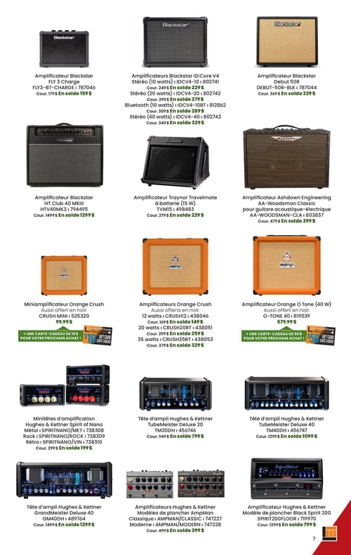 Circulaire Long & McQuade Instruments de Musique - Page 7. La page présente une sélection d'amplificateurs et de têtes d'ampli. En haut à gauche, l'amplificateur Blackstar FLY 3 Charge est à 159 $ (au lieu de 179 $). Au centre, les amplificateurs Blackstar ID:Core V4 sont offerts en plusieurs versions : Stéréo 10 watts à 229 $ (au lieu de 249 $), Stéréo 20 watts à 279 $ (au lieu de 299 $), Bluetooth 10 watts à 289 $ (au lieu de 309 $) et Stéréo 40 watts à 329 $ (au lieu de 349 $). À droite, l'amplificateur Blackstar Debut 50R est à 329 $ (au lieu de 369 $). Au centre de la page, l'amplificateur Blackstar HT Club 40 MKIII est à 1299 $ (au lieu de 1499 $). L'amplificateur Traynor Travelmate à batterie de 15 watts est à 229 $ (au lieu de 279 $). L'amplificateur Ashdown Engineering AA-Woodsman Classic pour guitare acoustique-électrique est à 399 $ (au lieu de 479 $). Plus bas, le miniamplificateur Orange Crush Mini est à 99,99 $ et inclut une carte-cadeau de 10 $ pour un prochain achat. Il est aussi offert en noir. Les amplificateurs Orange Crush sont disponibles en 12 watts à 149 $ (au lieu de 169 $), 20 watts à 259 $ (au lieu de 299 $) et 35 watts à 329 $ (au lieu de 379 $), également offerts en noir. L'amplificateur Orange O Tone de 40 watts est à 579,99 $ et inclut une carte-cadeau de 50 $ pour un prochain achat. Il est aussi offert en noir. En bas de page, les minitêtes d'amplification Hughes & Kettner Spirit of Nano (Métal, Rock, Rétro) sont à 199 $ (au lieu de 299 $). La tête d'ampli Hughes & Kettner TubeMeister Deluxe 20 est à 799 $ (au lieu de 949 $). La tête d'ampli Hughes & Kettner TubeMeister Deluxe 40 est à 1099 $ (au lieu de 1299 $). La tête d'ampli Hughes & Kettner GrandMeister Deluxe 40 est à 1299 $ (au lieu de 1499 $). Les amplificateurs de plancher Hughes & Kettner AmpMan (modèles Classique et Moderne) sont à 399 $ (au lieu de 499 $). Enfin, l'amplificateur de plancher Hughes & Kettner Black Spirit 200 est à 799 $ (au lieu de 1299 $).