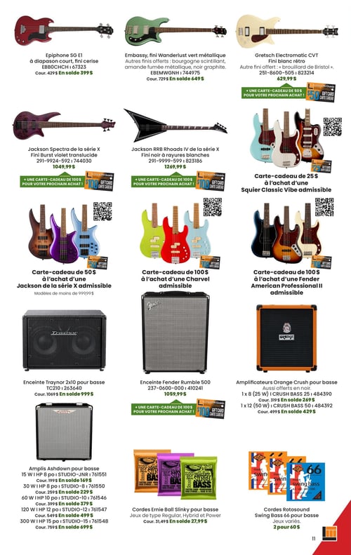 Circulaire Long & McQuade Instruments de Musique - Page 11. La page présente une sélection d'instruments et d'accessoires pour basse. En haut, trois basses électriques sont affichées : une Epiphone SG E1 à diapason court, fini cerise, en solde à 399 $; une Embassy Wanderlust, fini vert métallique (aussi offerte en bourgogne scintillant, amande fumée métallique et noir graphite), en solde à 649 $; et une Gretsch Electromatic CVT, fini blanc rétro (aussi offerte en "brouillard de Bristol"), avec une carte-cadeau de 50 $ à l'achat. Plus bas, deux basses Jackson de la série X sont présentées : une Spectra, fini Burst violet translucide, à 1049,99 $, et une RRB Rhoads IV, fini noir à rayures blanches, à 1269,99 $. Les deux basses Jackson incluent une carte-cadeau de 100 $ à l'achat. La page met également en avant des offres de cartes-cadeaux pour l'achat de basses admissibles : 50 $ pour une Jackson de la série X (modèles de moins de 999,99 $), 100 $ pour une Charvel, 25 $ pour une Squier Classic Vibe, et 100 $ pour une Fender American Professional II. La section des amplificateurs et enceintes pour basse inclut une enceinte Traynor 2x10 TC210 en solde à 999 $, une enceinte Fender Rumble 500 à 1059,99 $ avec une carte-cadeau de 100 $, et des amplificateurs Orange Crush pour basse (aussi offerts en noir) : le modèle 25 W Crush Bass 25 en solde à 269 $ et le modèle 50 W Crush Bass 50 en solde à 429 $. Enfin, des amplificateurs Ashdown pour basse sont offerts en plusieurs puissances : 15 W 8 po Studio-JNR en solde à 169 $, 30 W 8 po Studio-8 en solde à 229 $, 60 W 10 po Studio-10 en solde à 379 $, 120 W 12 po Studio-12 en solde à 499 $, et 300 W 15 po Studio-15 en solde à 699 $. Des cordes Ernie Ball Slinky pour basse (jeux de type Regular, Hybrid et Power) sont en solde à 27,99 $, et des cordes Rotosound Swing Bass 66 pour basse (jeux variés) sont offertes à 2 pour 60 $.