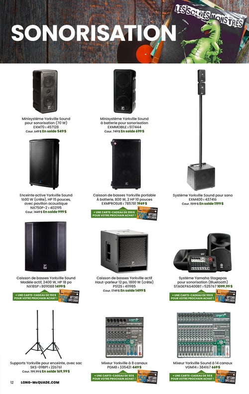 Long & McQuade Instruments de Musique - Page 12. La page est dédiée à la sonorisation. On y trouve un minisystème Yorkville Sound de 70 watts pour sonorisation, modèle EXM70, à 549 $ (prix courant 649 $). À côté, un minisystème Yorkville Sound mobile à batterie pour sonorisation, modèle EXMMOBILE, à 699 $ (prix courant 749 $). Puis, un système Yorkville Sound pour sonorisation, modèle EXM400, à 1199 $ (prix courant 1599 $). Ensuite, une enceinte active Yorkville Sound de 1600 watts (crête), avec haut-parleur de 15 pouces et pavillon acoustique, modèle NX750P-2, à 999 $ (prix courant 1449 $). Un caisson de basses portable Yorkville de 800 watts à batterie, avec deux haut-parleurs de 10 pouces, modèle EXMPROSUB, est offert à 1969 $, avec une carte-cadeau de 200 $ pour un prochain achat. Un système Yamaha Stagepas pour sonorisation avec Bluetooth, modèle STAGEPAS400BT, est à 1099,99 $, avec une carte-cadeau de 100 $ pour un prochain achat. On voit aussi un caisson de basses actif Yorkville Sound de 2400 watts, avec haut-parleur de 18 pouces, modèle NX18SP, à 1499 $, avec une carte-cadeau de 150 $ pour un prochain achat. Un caisson de basses actif Yorkville avec haut-parleur de 12 pouces, 1800 W (crête), modèle PS12S, est à 1499 $ (prix courant 1749 $). Des supports Yorkville pour enceinte, avec sac de transport, modèle SKS-09BP, sont à 169,99 $ (prix courant 199,99 $). Un mixeur Yorkville à 8 canaux, modèle PGM8, est à 449 $, avec une carte-cadeau de 50 $ pour un prochain achat. Enfin, un mixeur Yorkville Sound à 14 canaux, modèle VGM14, est à 669 $, avec une carte-cadeau de 50 $ pour un prochain achat.