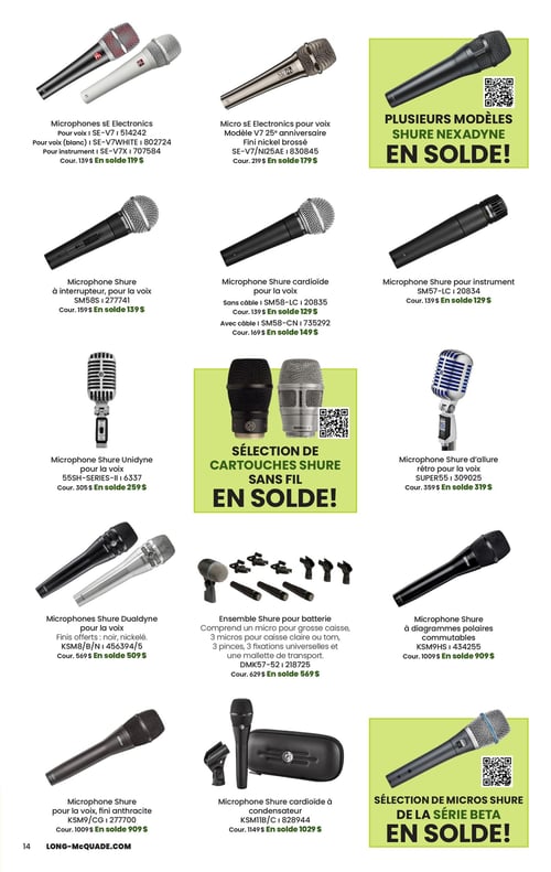 Long & McQuade Instruments de Musique - Page 14. La page présente une variété de microphones en solde. En haut à gauche, des microphones sE Electronics pour voix (modèle SE-V7) et pour instrument (modèle SE-V7X) sont offerts à 119 $ chacun, au lieu de 139 $. À côté, un micro sE Electronics pour voix, modèle V7 25e anniversaire avec fini nickel brossé (SE-V7/NI25AE), est à 179 $ au lieu de 219 $. Une bannière verte annonce que plusieurs modèles Shure Nexadyne sont en solde. Au centre de la page, un microphone Shure à interrupteur pour la voix (SM58S) est à 139 $ au lieu de 159 $. Un microphone Shure cardioïde pour la voix est disponible sans câble (SM58-LC) à 129 $ au lieu de 139 $, ou avec câble (SM58-CN) à 149 $ au lieu de 169 $. Un microphone Shure pour instrument (SM57-LC) est à 129 $ au lieu de 139 $. Plus bas, un microphone Shure Unidyne pour la voix (55SH-SERIES-II) est à 259 $ au lieu de 305 $. Une autre bannière verte indique une sélection de cartouches Shure sans fil en solde. Un microphone Shure d'allure rétro pour la voix (SUPER55) est à 319 $ au lieu de 359 $. En bas de page, des microphones Shure Dualdyne pour la voix, disponibles en fini noir ou nickelé (KSM8/B/N), sont à 509 $ au lieu de 569 $. Un ensemble Shure pour batterie, comprenant un micro pour grosse caisse, 3 micros pour caisse claire ou tom, des pinces, des fixations universelles et une mallette de transport (DMK57-52), est à 569 $ au lieu de 629 $. Un microphone Shure à diagrammes polaires commutables (KSM9HS) est à 909 $ au lieu de 1009 $. Enfin, un microphone Shure pour la voix avec fini anthracite (KSM9/CG) est à 909 $ au lieu de 1009 $. Un microphone Shure cardioïde à condensateur (KSM11B/C) est à 1029 $ au lieu de 1149 $. La dernière bannière verte annonce une sélection de micros Shure de la série Beta en solde.