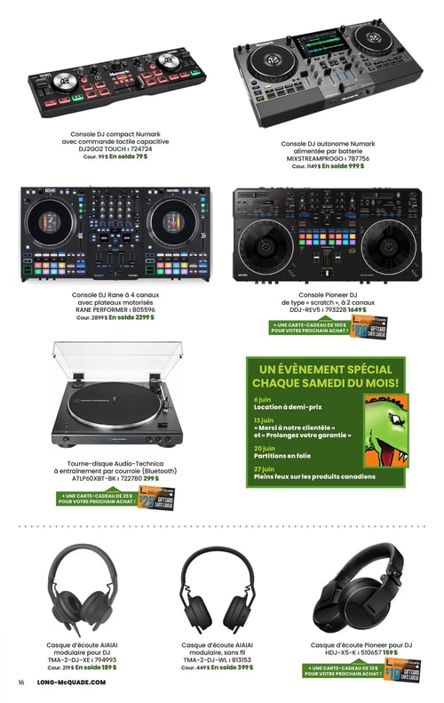 Long & McQuade Instruments de Musique - Page 16. La page présente plusieurs consoles DJ et casques d'écoute. En haut à gauche, une console DJ compacte Numark DJ2GO2 TOUCH avec commande tactile capacitive, au prix courant de 99 $, en solde à 79 $. À sa droite, une console DJ autonome Numark MIXSTREAMPRO alimentée par batterie, au prix courant de 1149 $, en solde à 999 $. En dessous, une console DJ Rane PERFORMER à 4 canaux avec plateaux motorisés, au prix courant de 2899 $, en solde à 2299 $. À sa droite, une console Pioneer DJ DDJ-REV5 de type "scratch" à 2 canaux, au prix courant de 193228 $, en solde à 1649 $. Cet achat inclut une carte-cadeau de 100 $ pour un prochain achat. Plus bas à gauche, un tourne-disque Audio-Technica ATLP60XBT-BK à entraînement par courroie avec Bluetooth, au prix de 299 $. Cet achat inclut une carte-cadeau de 25 $ pour un prochain achat. Au centre droit, une section verte annonce "UN ÉVÈNEMENT SPÉCIAL CHAQUE SAMEDI DU MOIS!" avec les dates et thèmes suivants : 6 juin (Location à demi-prix), 13 juin ("Merci à notre clientèle" et "Prolongez votre garantie"), 20 juin (Partitions en folie) et 27 juin (Pleins feux sur les produits canadiens). Une illustration de dinosaure vert est à droite de cette section. En bas de page, trois casques d'écoute sont présentés. À gauche, un casque d'écoute AIAIAI modulaire pour DJ TMA-2-DJ-XE, au prix courant de 219 $, en solde à 189 $. Au centre, un casque d'écoute AIAIAI modulaire sans fil TMA-2-DJ-WL, au prix courant de 449 $, en solde à 399 $. À droite, un casque d'écoute Pioneer pour DJ HDJ-X5-K, au prix de 159 $. Cet achat inclut une carte-cadeau de 10 $ pour un prochain achat.
