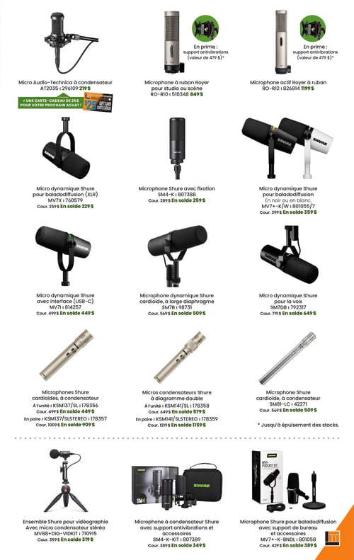 Long & McQuade Instruments de Musique - Page 19. La page présente une sélection de microphones et d'ensembles. En haut à gauche, un micro Audio-Technica à condensateur AT2035 est à 219 $, avec une carte-cadeau de 25 $ offerte pour un prochain achat. Au centre, un microphone à ruban Royer RO-R10 pour studio ou scène est à 849 $, incluant un support antivibrations d'une valeur de 479 $. À droite, un microphone actif Royer à ruban RO-R12 est à 1199 $, également avec un support antivibrations d'une valeur de 479 $. La deuxième rangée propose des micros Shure pour baladodiffusion : le MV7X (XLR) est en solde à 229 $ (courant 259 $), le microphone Shure avec fixation SM4-K est en solde à 259 $ (courant 289 $), et le MV7+-K/W, disponible en noir ou blanc, est en solde à 359 $ (courant 399 $). La troisième rangée inclut le micro dynamique Shure MV7I avec interface USB-C en solde à 449 $ (courant 499 $), le microphone dynamique Shure cardioïde à large diaphragme SM7B en solde à 509 $ (courant 569 $), et le micro dynamique Shure pour la voix SM7DB en solde à 649 $ (courant 719 $). La quatrième rangée présente des microphones Shure cardioïdes à condensateur : le KSM137/SL est en solde à 449 $ l'unité (courant 499 $) ou 909 $ la paire (courant 1009 $). Les micros condensateurs Shure à double diaphragme KSM141/SL sont en solde à 579 $ l'unité (courant 649 $) ou 1159 $ la paire (courant 1219 $). Un microphone Shure cardioïde à condensateur SM81-LC est en solde à 509 $ (courant 569 $). Enfin, la dernière rangée offre des ensembles : l'ensemble Shure pour vidéographie avec micro condensateur stéréo MV88+DIG-VIDKIT est en solde à 319 $ (courant 359 $), le microphone à condensateur Shure SM4-K-KIT avec support antivibrations et accessoires est en solde à 349 $ (courant 389 $), et le microphone Shure pour baladodiffusion MV7+-K-BNDL avec support de bureau et accessoires est en solde à 389 $ (courant 429 $). Les offres sont valables jusqu'à épuisement des stocks.