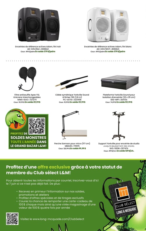 Circulaire Long & McQuade Instruments de Musique - Page 23. La page présente des équipements audio et des accessoires. En haut, deux paires d'enceintes de référence actives Adam, l'une en fini noir (AD-D3V/BLK, 808862) et l'autre en fini blanc (AD-D3V/WHT, 808863), sont offertes à 379 $/paire (prix courant 419 $/paire). Au centre, un filtre antisouffle Apex YSL à écrans interchangeables (MWS-DUO, 727274) est à 29,99 $ (courant 59,99 $). Un câble symétrique Yorkville Sound à fiches TRS de 1,8 m (PC-6STS1, 323458) est à 39,99 $ (courant 51,99 $). Une plateforme d'isolation d'enceinte Yorkville Sound de 33 x 25 cm (SKS-MPI, 369136) est à 59,99 $ (courant 74,99 $). En bas, une perche Samson pour micro de 97 cm (MBA38, 711595) est à 99,99 $ (courant 120,99 $). Un support Yorkville pour enceinte de studio (SKS-500B, 207476) est en solde à 129 $/chacun (courant 299 $/chacun), jusqu'à épuisement des stocks. Un encart vert à gauche promeut les "Soldes monstres toute l'année dans le Grand Bazar L&M" avec un code QR. La partie inférieure de la page, sur fond vert, invite à profiter d'une offre exclusive en tant que membre du Club sélect L&M, avec des avantages comme l'information sur les soldes, les promotions, les ateliers, des offres spéciales, des tirages exclusifs et la chance de gagner une carte-cadeau de 100 $ chaque mois ou une virée magasinage de 500 $ quatre fois par année. Un code QR et l'adresse du site web long-mcquade.com/ClubSelect sont inclus pour l'inscription avant le 7 juin.