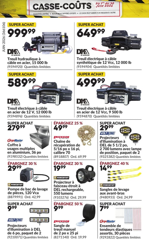 Circulaire Princess Auto - Page 28. La page "Casse-Coûts" présente des offres valides du 1er au 30 juin 2026. En haut à gauche, un treuil hydraulique DKA à câble en acier de 15 000 livres est à 999,99 $. À sa droite, un treuil électrique DKA à câble synthétique de 12 Vcc et 12 000 livres est à 649,99 $. En dessous, un treuil électrique DKA à câble en acier de 12 V et 12 000 livres est à 589,99 $. À sa droite, un treuil électrique DKA à câble en acier de 12 Vcc et 9 500 livres est à 499,99 $. Plus bas, un coffre CargoMaster à usages multiples en aluminium de 36 pouces est à 279,99 $. Au centre, une chaîne de récupération Erickson de 5/16 pouce par 16 pieds, calibre 70, est à 49,99 $ (prix régulier 69,99 $), soit 25 % de rabais. À droite, un paquet de deux projecteurs d'illumination à DEL Volt King de 5 1/2 pouces et 2 700 lumens avec lampe de position est à 29,99 $. En dessous, une pompe PowerFist de bac de lavage de pièces de 120 Vca est à 29,99 $ (prix régulier 42,99 $), soit 30 % de rabais. Au centre, un projecteur PowerFist à faisceau étroit à DEL rechargeable de 550 lumens est à 19,99 $ (prix régulier 29,99 $), soit 30 % de rabais. À droite, des sangles de levage PowerFist aux avant-bras sont à 14,99 $ (prix régulier 24,99 $), soit 40 % de rabais. En bas à gauche, un paquet de deux projecteurs d'illumination à DEL Volt King de 6 pouces est à 9,99 $. Au centre, une sangle de treuil manuel Erickson de 2 pouces par 25 pieds est à 9,99 $ (prix régulier 19,99 $), soit 50 % de rabais. Enfin, un ensemble CargoMaster de 30 tendeurs élastiques assortis est à 7,99 $.