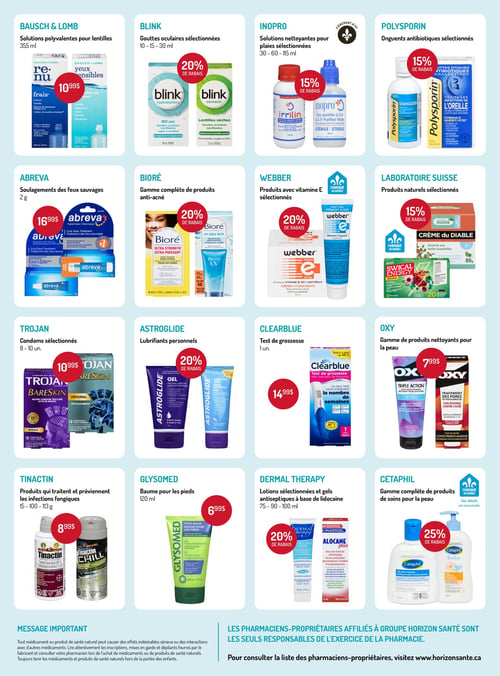Circulaire Horizon Santé - Page 3. La page présente 16 offres de produits de santé et de soins personnels, organisées en une grille de quatre rangées et quatre colonnes. En haut à gauche, les solutions polyvalentes pour lentilles Baush & Lomb de 355 ml sont à 10,99 $. À côté, les gouttes oculaires sélectionnées Blink de 10 à 30 ml bénéficient de 20 % de rabais. Ensuite, les solutions nettoyantes Inopro pour plaies sélectionnées de 30 à 115 ml sont à 15 % de rabais. La première rangée se termine avec les onguents antibiotiques Polysporin sélectionnés, offrant 15 % de rabais. La deuxième rangée commence avec les soulagements des feux sauvages Abreva de 2 g à 16,99 $. Suivent la gamme complète de produits anti-acné Bioré avec 20 % de rabais, et les produits Webber à la vitamine E sélectionnés, également avec 20 % de rabais. La gamme de produits naturels Laboratoire Suisse sélectionnés, incluant la Crème du Diable et Swical Energy, offre 15 % de rabais. La troisième rangée débute avec les condoms Trojan sélectionnés de 8 à 10 unités à 10,99 $. Les lubrifiants personnels Astroglide sont à 20 % de rabais. Le test de grossesse Clearblue de 1 unité est à 14,99 $. Enfin, la gamme de produits nettoyants pour la peau Oxy est à 7,99 $. La dernière rangée présente les produits Tinactin pour traiter et prévenir les infections fongiques de 15 à 113 g à 8,99 $. Le baume pour les pieds Glysomed de 120 ml est à 6,99 $. Les lotions et gels antiseptiques Dermal Therapy à base de lidocaïne de 75 à 100 ml sont à 20 % de rabais. Pour finir, la gamme complète de produits de soins pour la peau Cetaphil offre 25 % de rabais. Un message important en bas de page rappelle de lire attentivement les inscriptions des produits de santé naturels et de consulter un pharmacien. Il est aussi mentionné que les pharmaciens-propriétaires affiliés à Groupe Horizon Santé sont les seuls responsables de l'exercice de la pharmacie, et qu'une liste est disponible sur horizonsante.ca.