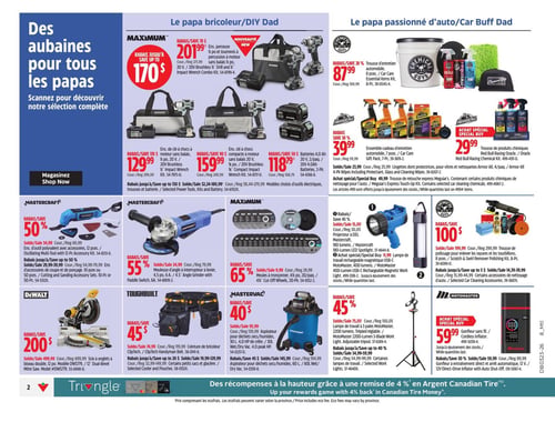 Circulaire Canadian Tire - Page 3. La page présente des aubaines pour les papas, divisées en sections "Le papa bricoleur/DIY Dad" et "Le papa passionné d'auto/Car Buff Dad".
Dans la section bricolage :
Un ensemble perceuse à percussion et tournevis à percussion à moteur sans balais 20 V de marque MAXIMUM est une nouveauté, avec un rabais de 170 $ sur le prix courant de 271,99 $.
Trois outils MAXIMUM sont offerts : une clé à chocs sans balais 20 V à 129,99 $, une clé à chocs compacte sans balais 20 V à 159,99 $, et des batteries 4,0 Ah 20 V (2 paquets) à 118,99 $.
Un outil oscillant multi-usage Mastercraft avec 12 accessoires est en solde à 34,99 $, un rabais de 50 % sur le prix courant de 69,99 $.
Une meuleuse d'angle Mastercraft de 4,5 po est en solde à 34,99 $, un rabais de 55 % sur le prix courant de 79,99 $.
Une scie à onglets à double biseau Dewalt de 12 po est en solde à 499,99 $, un rabais de 200 $ sur le prix courant de 699,99 $.
Une ceinture de bricoleur Toughbuilt Cliptech est en solde à 74,99 $, un rabais de 45 $ sur le prix courant de 119,99 $.
Un aspirateur sec/humide Mastervac de 30 L est en solde à 55,99 $, un rabais de 40 $ sur le prix courant de 95,99 $.
Dans la section pour les passionnés d'auto :
Une trousse d'entretien automobile Chemical Guys de 8 pièces est en solde à 87,99 $, un rabais de 20 % sur le prix courant de 109,99 $.
Un ensemble-cadeau d'entretien automobile Armorall de 7 pièces est en solde à 39,99 $, un rabais de 30 % sur le prix courant de 59,99 $.
Une trousse de produits chimiques Red Bull Racing Chemical Kit est à 29,99 $.
Un projecteur DEL Mastercraft 180 lumens est en solde à 15,05 $, un rabais de 50 % sur le prix courant de 30,05 $.
Une lampe de travail Motomaster 2200 lumens de 3 pieds est en solde à 54,99 $, un rabais de 45 % sur le prix courant de 95,99 $.
Une trousse de polissage Chemical Guys de 8 pièces est en solde à 199,99 $, un rabais de 100 $ sur le prix courant de 299,99 $.
Un gonfleur sans fil Motomaster est en achat spécial à 59,99 $, prix courant 89,99 $.