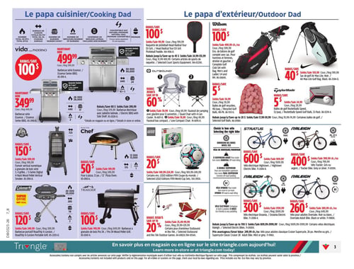 Circulaire Canadian Tire - Page 4. La page est divisée en deux sections principales : "Le papa cuisinier" et "Le papa d'extérieur".

Dans la section "Le papa cuisinier", on trouve :
*   Un barbecue Vida Paderno série Essence à 499,99 $, avec un rabais de 100 $.
*   Un barbecue série Essence à 349,99 $, avec un rabais de 100 $.
*   Un barbecue électrique avec tablette latérale à 299,99 $, avec un rabais de 80 $.
*   Un fumoir vertical numérique Master Chef à 599,99 $, avec un rabais de 150 $.
*   Un four à pizza Master Chef de 12 pièces à 199,99 $, avec un rabais de 50 $.
*   Un barbecue portatif Coleman Roadtrip X-cursion à 249,99 $, avec un rabais de 120 $.
*   Un barbecue à granules Traeger Pro 34 à 749,99 $, avec un rabais de 100 $.

Dans la section "Le papa d'extérieur", on trouve :
*   Une raquette de pickleball Wilson Head Radical X à 99,99 $, avec un rabais de 100 $.
*   Un fauteuil de camping Outbound à 34,99 $, avec un rabais de 5 $.
*   Un ensemble de bâtons de golf Wilson complet avec sac à 599,99 $, avec un rabais de 100 $.
*   Un sac de golf Air Max Lite à 199,99 $, avec un rabais de 40 $.
*   Des balles de golf recyclées (48 par paquet) à 34,99 $, avec un rabais de 5 $.
*   Des balles de golf TaylorMade Rocketballz Speed (12 par paquet) à 24,99 $, avec un rabais de 5 $.
*   Un ensemble LEGO Édition FIFA Coupe du monde à 169,99 $, avec un rabais de 20 $.
*   Une tente Outbound à 249,99 $, avec un rabais de 20 %.
*   Un vélo électrique Stratus Hightown à 909,99 $, avec un rabais de 600 $.
*   Un vélo Raleigh Tracker gris ou argent à 399,99 $, avec un rabais de 400 $.
*   Un vélo électrique Oceana à 1700,99 $, avec un rabais de 300 $.
*   Un vélo Raleigh Overtake Adulte noir ou blanc à 389,99 $, avec un rabais de 260 $.
