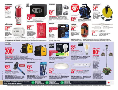Circulaire Canadian Tire - Page 9. La page présente des offres sur des articles pour la maison, l'atelier et l'extérieur. On y trouve un extincteur Garrison de 10 livres à 93,99 $ et un coffre-fort électronique programmable Guardwell de 0,21 pi³ à 34,99 $. Des serrures ou poignées d'entrée électroniques Schlage sont offertes avec jusqu'à 50 % de rabais. Deux dévidoirs avec rallonge rétractable Mastercraft sont en promotion : un de 60 pi à 84,99 $ et un de 30 pi à 54,99 $. Pour la sécurité à domicile, un détecteur de mouvement Garrison est à 34,05 $ et une couverture antifue d'urgence Garrison est à 14,99 $. Des piles au lithium Noma CR2450 en paquets de 2 sont à 5,07 $. Des rallonges d'extérieur Noma de 15 mètres, calibre 16/3, sont à 26,99 $, et des rallonges à fiche plate Noma de 6 pi avec 2 prises sont à 7,99 $. Dans la section outils, les soudeuses multiprocès Dewalt 210 ou MIG 140 bénéficient d'un rabais de 200 $. Des ampoules DEL Noma A19 60 W sont offertes en paquets de 8 à 11,99 $ ou en paquets de 2 avec 25 % de rabais. Pour l'atelier, une masse Mastercraft à manche en fibre de verre de 4 livres est à 50 % de rabais, et des ciseaux Mastercraft en paquets de 2 sont à 55 % de rabais. Un plafonnier affleurant Noma à montage mural est à 35 % de rabais. Une barre d'alimentation Noma à 6 prises avec 2 ports USB est à 25 % de rabais. Enfin, des lampes solaires et jardinières d'extérieur Living For Living ou des détecteurs de mouvement sont offerts avec 80 $ de rabais.