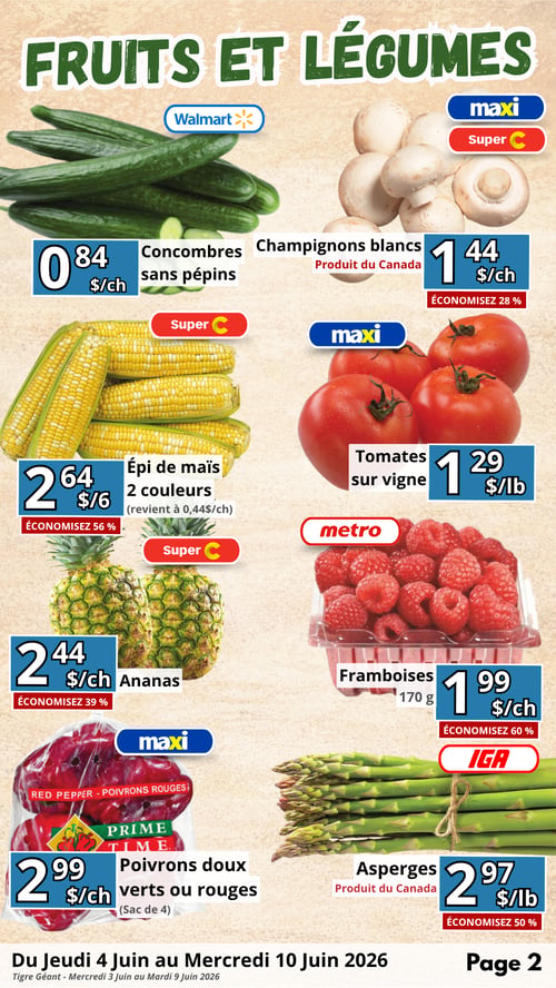 Circulaire en Ligne - Page 2. La section "Fruits et Légumes" présente plusieurs offres. À gauche, les concombres sans pépins sont à 0,84 $ chacun chez Walmart. L'épi de maïs 2 couleurs est offert à 2,64 $ pour 6 chez Super C, soit 0,44 $ chacun, avec 56 % d'économie. Les ananas sont à 2,44 $ chacun chez Super C, économisez 39 %. Les poivrons doux verts ou rouges Prime Time sont à 2,99 $ chacun pour un sac de 4 chez Maxi. À droite, les champignons blancs, produit du Canada, sont à 1,44 $ chacun chez Maxi et Super C, avec 28 % d'économie. Les tomates sur vigne sont à 1,29 $ la livre chez Maxi. Les framboises de 170 grammes sont à 1,99 $ chacune chez Metro, économisez 60 %. Enfin, les asperges, produit du Canada, sont à 2,97 $ la livre chez IGA, avec 50 % d'économie. Ces offres sont valides du jeudi 4 juin au mercredi 10 juin 2026.
