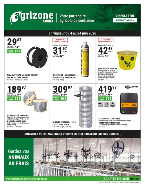 Circulaire BMR - Agrizone - Page 1. Valide du 4 au 24 juin 2026. La page présente six offres de produits agricoles. En haut à gauche, un ruban attrape-mouches collant de 400 mètres est à 29,67 $, avec un rabais de 15 % sur le prix suggéré de 34,98 $. Au centre, l'insecticide "Bugwacker" de 600 grammes revient à 31,97 $ l'unité à l'achat de 6 unités ou plus, le prix unitaire étant de 32,97 $. À droite, un seau piège à mouche "Fly X" de 17 litres revient à 42,47 $ l'unité à l'achat de 6 unités ou plus, le prix unitaire étant de 44,97 $. En bas à gauche, un fil barbelé à 4 pointes, calibre 12-3/4, de 42 kg et 1 320 pieds, est offert à 189,97 $, avec un rabais de 25 $ sur le prix suggéré de 214,98 $. Au centre, une clôture de ferme "1047" de 47 pouces par 330 pieds est à 309,97 $, avec un rabais de 40 $ sur le prix suggéré de 349,98 $. À droite, un électrificateur Gallagher "M800" de 110 V et 11 joules, avec 3 ans de garantie, capable d'électrifier jusqu'à 48 km de clôture, est à 419,97 $, avec un rabais de 75 $ sur le prix suggéré de 495,48 $. Une section en bas de page encourage à contacter le marchand pour plus d'informations et présente une image de vaches dans une étable avec des ventilateurs, sous le message "Gardez vos animaux au frais". Le bas de page indique "Votre partenaire agricole de confiance" et "Achetez en ligne bmr.ca".