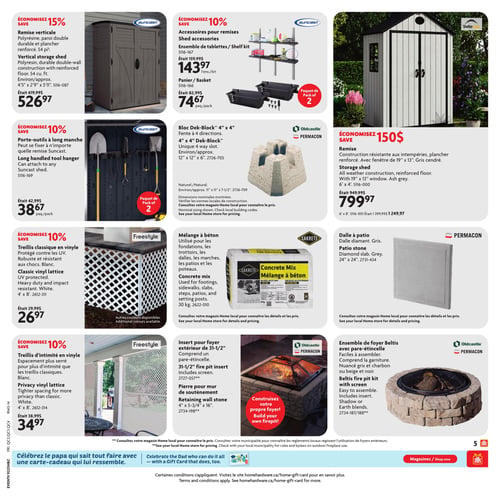 Circulaire Home Hardware - Page 7. La page présente des articles pour l'extérieur et le jardin. En haut à gauche, économisez 15 % sur une remise verticale Suncast en polyrésine, paroi double et plancher renforcé de 54 pi³, mesurant environ 4'5" x 2'9" x 5'11". Son prix est de 526,97 $, au lieu de 619,99 $. À côté, économisez 10 % sur des accessoires pour remises Suncast : un ensemble de tablettes à 143,97 $ (au lieu de 159,99 $) et un panier à 74,67 $ le paquet de 2 (au lieu de 82,99 $). Sur la droite, économisez 150 $ sur une remise ShelterLogic de 6' x 4', résistante aux intempéries, avec plancher renforcé et fenêtre de 19" x 13", couleur gris cendré. Elle est à 799,97 $, au lieu de 949,99 $.

Au centre gauche, économisez 10 % sur un porte-outils à long manche Suncast, pouvant se fixer à n'importe quelle remise Suncast. Il est à 38,67 $ le paquet de 2, au lieu de 42,99 $. Au centre, un bloc Dek-Block 4" x 4" de Oldcastle Permacon, avec fente à 4 directions, mesurant environ 12" x 12" x 6", de couleur naturelle. Consulter le magasin pour le prix. À sa droite, un mélange à béton Sakrete de 30 kg, utilisé pour les fondations, trottoirs, dalles, marches et poteaux. Consulter le magasin pour les détails et le prix. À l'extrême droite, une dalle à patio Permacon, dalle diamant grise de 24" x 24". Consulter le magasin pour les détails et le prix.

En bas à gauche, économisez 10 % sur un treillis classique en vinyle Freestyle, protégé contre les UV, robuste et résistant aux chocs, blanc, mesurant 4' x 8'. Il est à 26,97 $, au lieu de 29,99 $. D'autres couleurs sont disponibles. À côté, économisez 10 % sur un treillis d'intimité en vinyle Freestyle, avec un espacement plus serré, blanc, mesurant 4' x 8'. Il est à 34,97 $, au lieu de 38,99 $. Au centre droit, un insert pour foyer extérieur de 31-1/2" de Oldcastle Permacon, comprenant un pare-étincelle, et une pierre pour mur de soutènement de 4" x 5-3/4" x 16". Une image montre comment construire son propre foyer. À l'extrême droite, un ensemble de foyer Beltis Oldcastle Permacon avec pare-étincelle, facile à assembler, comprenant la garniture, en nuances de gris et charbon ou beige et noir.

En bas de page, une promotion pour célébrer le papa avec une carte-cadeau.