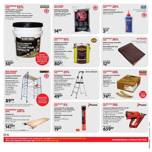 Circulaire Home Hardware - Page 13. La page présente des offres sur des produits de rénovation et de construction. On économise 15 % sur le scellant 100 % acrylique Black Gold pour entrées d'autos, fini noir de jais, couvrant jusqu'à 1 700 pieds carrés, format 17 litres, à 50,97 $ (était 59,99 $). Un mélange d'asphalte Ready Road Repair pour nids-de-poule, 22,78 kg, est offert à 14,99 $. Économisez 20 % sur l'adhésif universel Weldbond, 160 ml, à 5,57 $ (était 6,99 $), d'autres formats sont disponibles. Économisez 15 % sur la teinture et scellant opaque pour bois Cabot, disponible en gris Hampton, brun cachemire ou brun équestre, format 3,78 litres, à 80,67 $ (était 94,99 $). Une bâche en poly réversible Erickson, brun et vert, de 10 pieds x 12 pieds, est à 12,97 $ (était 18,99 $), d'autres dimensions sont disponibles. Économisez 50 $ sur les vis pour sous-plancher Quik Drive Simpson Strong-Tie, numéro 9 x 1-3/4 pouces, paquet de 2 000, à 74,97 $ la boîte (était 124,99 $). Les systèmes d'échafaudage Metaltech, structure de 5 pieds x 5 pieds, dotée de goupilles et de ressorts de blocage galvanisés, sont à 89,99 $ chacun. Roulettes, plateformes et croisillons sont vendus séparément, avec possibilité de personnaliser. Économisez 25 % sur l'escabeau en aluminium Benchmark à 3 marches, avec marches larges antidérapantes et patins antidérapants, capacité de 330 livres, à 49,97 $ (était 69,99 $). Économisez 20 % sur la plateforme en aluminium avec plateau en bois, 19 pouces x 7 pieds, à 147,97 $ chacune (était 184,99 $). Une plateforme de 19 pouces x 10 pieds est aussi disponible à 207,97 $. Économisez 5 % sur la cartouche de combustible Paslode Quicklode avec adaptateur, permettant d'enfoncer jusqu'à 1 200 clous, à 19,97 $ (était 21,99 $). Enfin, économisez 70 $ sur la cloueuse à charpente XP 30° sans fil Paslode, qui enfonce 9 000 clous par charge, comprend une batterie au lithium-ion 7 V, un chargeur et des accessoires, à 659,97 $ (était 729,99 $).