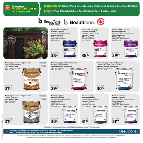 Circulaire Home Hardware - Page 17. Événement Patio et Clôture. Économisez 30 % sur la teinture Wood-Shield et la peinture d'intérieur et d'extérieur BeautiTone Signature, formats 3,4 L à 3,7 L. La page présente une image d'un cabanon en bois teinté Noyer Profond. Dix produits de peinture et teinture BeautiTone sont offerts. Dans la première rangée : 1. Peinture 100 % acrylique extérieur Signature, fini velouté, 3,64 L à 38,97 $. 2. Peinture 100 % acrylique extérieur Signature, fini mat, 3,64 L à 38,47 $. 3. Peinture 100 % acrylique extérieur Signature, fini semi-lustré, 3,64 L à 39,87 $. Dans la deuxième rangée : 4. Teinture pour terrasses et parements Wood-Shield, semi-transparente, couleur Cèdre, 3,64 L à 31,47 $ (autres couleurs disponibles). 5. Peinture acrylique intérieur Signature, fini mat, 3,64 L à 29,97 $. 6. Peinture acrylique intérieur Signature, fini coquille d'œuf, 3,64 L à 30,77 $. Dans la troisième rangée : 7. Teinture pour terrasses et parements Wood-Shield, opaque, base claire, 3,40 L à 31,47 $ (autres couleurs disponibles). 8. Peinture acrylique intérieur Signature, fini velouté, 3,64 L à 30,77 $. 9. Peinture acrylique intérieur Signature, fini perle, 3,64 L à 31,47 $. 10. Peinture acrylique intérieur Signature, fini semi-lustré, 3,64 L à 31,97 $. Tous les produits sont de qualité canadienne, fabriqués au Canada.