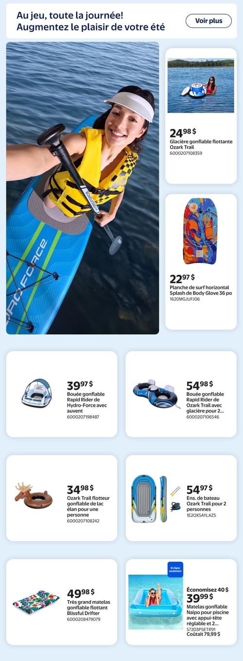 Walmart - Page 5. La page est intitulée "Au jeu, toute la journée! Augmentez le plaisir de votre été" et présente une grande image d'une femme souriante sur une planche à pagaie bleue Hydro-Force sur l'eau. À droite de l'image principale, on trouve une glacière gonflable flottante Ozark Trail à 24,98 $ et une planche de surf horizontale Splash de Body Glove de 36 pouces à 22,97 $. En bas de page, une sélection d'articles de loisirs aquatiques est présentée. On y voit une bouée gonflable Rapid Rider de Hydro-Force avec auvent à 39,97 $, et une bouée gonflable Rapid Rider de Ozark Trail avec glacière pour deux personnes à 54,98 $. Ensuite, un flotteur gonflable de lac Ozark Trail en forme d'élan pour une personne est offert à 34,98 $, et un ensemble de bateau Ozark Trail pour deux personnes à 54,97 $. Enfin, un très grand matelas gonflable flottant Blissful Drifter est à 49,98 $. Un matelas gonflable Naipo pour piscine avec appui-tête réglable, disponible en ligne seulement, est en promotion à 39,99 $ après un rabais de 40 $, son prix initial étant de 79,99 $.
