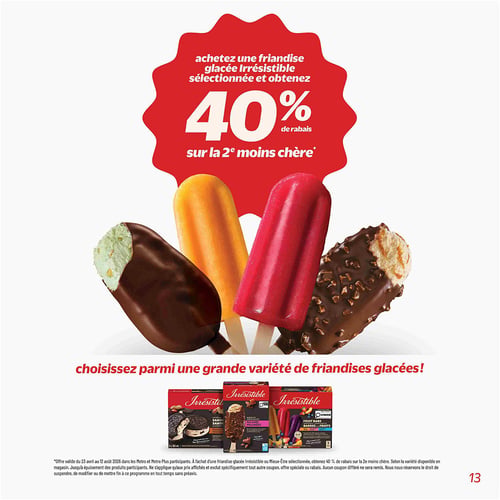Circulaire Metro - Page 12. La page met en vedette une promotion sur les friandises glacées Irrésistible. Un grand macaron rouge annonce : « Achetez une friandise glacée Irrésistible sélectionnée et obtenez 40 % de rabais sur la 2e moins chère. » L'offre est valide du 23 avril au 12 août 2026. Quatre bâtonnets glacés sont illustrés : un enrobé de chocolat avec un intérieur vert, un orange, un rouge et un enrobé de chocolat et de noix. En bas de page, trois boîtes de produits Irrésistible sont présentées, incluant des sandwichs à la crème glacée, des barres glacées enrobées de chocolat et d'amandes, et des barres aux fruits.