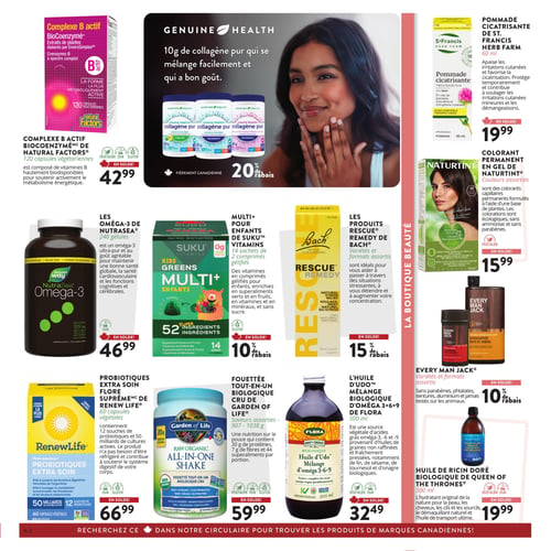 Circulaire Gaïa Épicerie Santé - Page 2. La page présente une variété de produits de santé et de beauté. En haut à gauche, le Complexe B actif BioCoenzyme de Natural Factors, 120 capsules végétariennes, est à 42,99 $. Au centre, le collagène pur Genuine Health, 10 g, est offert avec 20 % de rabais. Sur la droite, dans la section La Boutique Beauté, la pommade cicatrisante de St. Francis Herb Farm, 60 ml, est à 19,99 $. Le colorant permanent en gel Naturtint, couleurs assorties, est à 15,99 $. Les produits Every Man Jack, variétés et formats assortis, bénéficient de 10 % de rabais. L'huile de ricin doré biologique Queen of the Thrones, 500 ml, est à 19,99 $. Au centre de la page, les Oméga-3 de NutraSea, 240 gélules, sont à 46,99 $. Le Multi+ pour enfants Suku Vitamins, 14 sachets de 2 comprimés gélifiés, offre 10 % de rabais. Les produits Rescue Remedy de Bach, variétés et formats assortis, sont avec 15 % de rabais. En bas de page, les probiotiques Extra Soin Flore Suprême de Renew Life, 60 capsules végétales, sont à 66,99 $. La fouettée tout-en-un biologique crue Garden of Life, saveurs assorties de 907 à 1038 g, est à 59,99 $. Enfin, l'huile d'Udo Mélange biologique d'oméga 3+6+9 de Flora, 500 ml, est à 32,49 $.