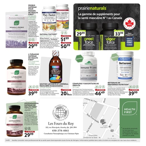 Circulaire Les Fours du Roy - Page 4. La page présente une variété de suppléments pour la santé. En haut à gauche, le probiotique suprême pour femmes de Health First, 30 capsules à libération prolongée, est en solde à 29,99 $. Il contient 50 milliards d'UFC et de la canneberge pour la santé digestive et urinaire. Au centre, les produits Natural Factors incluent les protéines de petit-lait "Whey Factors" saveurs assorties, 1 kg, en solde à 51,99 $, et les protéines végétariennes, 1 kg, en solde à 50,99 $. En haut à droite, la gamme de suppléments pour la santé masculine prairienaturals propose le "Prost Force" (60 gélules) pour la prostate à 29,99 $ et le "Vigor Force" (60 gélules) pour la libido et la testostérone à 33,99 $. Au centre gauche, la L-Théanine Suprême de Health First, 120 comprimés à croquer saveur chocolat naturel, est en solde à 39,99 $ pour favoriser la détente. Au centre, le soutien arthrite et cérébral Équilibre d'Aquaomega, formats assortis (bouteille de 225 ml visible), offre 20 % de rabais. À droite, deux nouveautés : le Complexe 9 Immunitaire de Provita, 90 v-caps, est en solde à 46,49 $ pour le système immunitaire, et la Betterave de Preferred Nutrition, 195 g de poudre saveur baies, est en solde à 39,99 $ pour la santé cardiovasculaire. En bas à gauche, l'Ashwagandha Suprême de Health First, 120 capsules végétales de 300 mg, est en solde à 29,99 $ pour l'énergie, le stress et le sommeil. Le bas de page inclut les coordonnées des Fours du Roy à Granby, une carte de localisation, le logo Health First et des mentions légales sur la consultation professionnelle de la santé et la disponibilité des produits.
