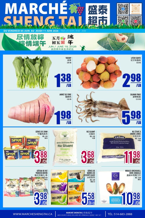 Circulaire Marché Sheng Tai - Page 1. Valide du vendredi 5 juin au jeudi 11 juin 2026. La page met en vedette des offres pour le Festival des Bateaux-Dragons. On y trouve le yuchoy à 1,38 $/lb et le litchi Guifei à 2,98 $/lb. Le jarret de porc est offert à 1,98 $/lb et le calmar frais à 5,98 $/lb. Les séries de Spam de 340 g sont à 3,88 $/chacun (rég. 4,99 $). Le riz gluant Narra de 4 livres est à 3,68 $/chacun (rég. 4,99 $). Le riz étuvé à grains longs Cedar de 8 kg est à 11,98 $/chacun (rég. 15,99 $). Le gâteau de riz tranché ou en bâton de 650 g est à 3,98 $/chacun (rég. 4,99 $). Les séries de barres de dessert glacé Melona (8 x 70 ml) sont à 5,58 $/chacun + taxes (rég. 6,99 $). Enfin, les moules Greenshell demi-coquille Sanford de 800 g sont à 10,98 $/chacun (rég. 13,99 $).