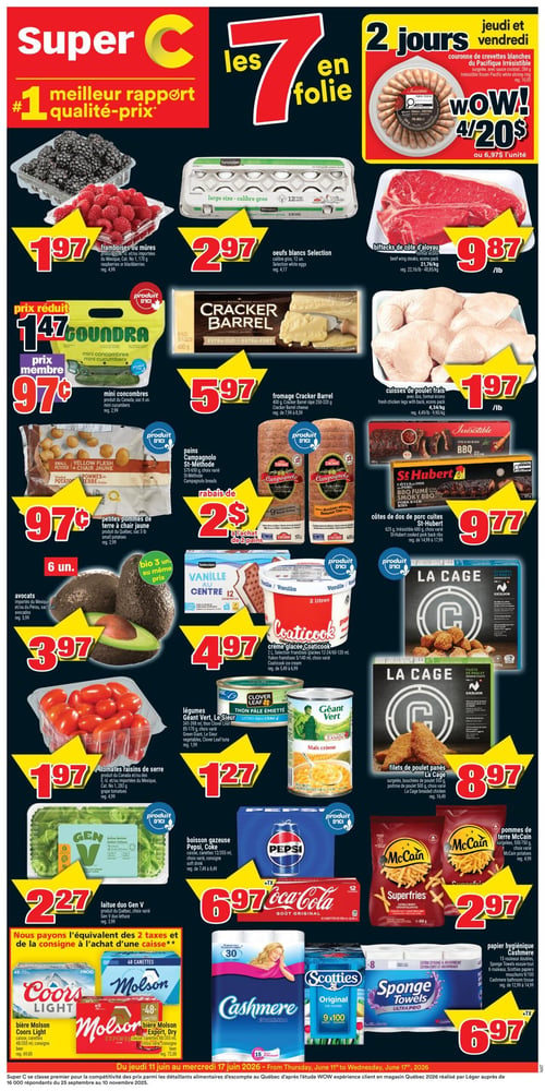 Circulaire Super C - Page 1. La page met en vedette les "7 en folie" et une offre "2 jours" pour jeudi et vendredi. En haut à droite, la couronne de crevettes blanches Irrésistible est à 4 pour 20 $ ou 6,97 $ l'unité. Les framboises ou mûres sont à 1,97 $ le contenant de 170 g. Les œufs blancs Selection, calibre gros, 12 unités, sont à 2,97 $. Le bifteck de côte d'aloyau est à 9,87 $ la livre. Les mini concombres Goundra sont à 97 ¢ avec le prix membre. Le fromage Cracker Barrel, extra-fort, 400 g, est à 5,97 $. Les cuisses de poulet frais, format écono, sont à 1,97 $ la livre. Les petites pommes de terre à chair jaune du Québec, sac de 3 livres, sont à 97 ¢. Les pains Campagnolo St-Méthode sont offerts avec un rabais de 2 $ à l'achat de deux pains. Les côtes de porc cuites St-Hubert, 625 g, sont à 9,77 $. Les avocats, 6 unités, sont à 3,97 $. La crème glacée Coaticook, 2 litres, est à 4,97 $. Les tomates raisins de serre sont à 1,97 $ le contenant de 283 g. Les légumes Géant Vert (maïs crème) ou le thon pâle émietté Clover Leaf sont à 1,27 $. Les filets de poulet panés La Cage, 550 g, sont à 8,97 $. Les boissons gazeuses Pepsi ou Coca-Cola, 12 canettes de 355 ml, sont à 6,97 $. Les pommes de terre McCain Superfries, 650 g, sont à 2,97 $. La bière Molson ou Coors Light, caisse de 48 canettes de 355 ml, est à 27,99 $ (Molson Export Dry) ou 22,99 $ (Coors Light), avec Super C payant l'équivalent de 2 taxes et de la consigne à l'achat d'une caisse. Le papier hygiénique Cashmere, 15 rouleaux doubles, les essuie-tout Sponge Towels, 6 rouleaux, ou les mouchoirs Scotties, 9 x 100, sont à 6,97 $.