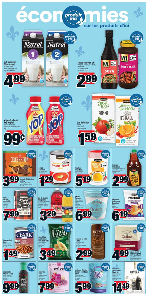 Circulaire Super C - Page 9. Cette page met en vedette des "produits d'ici" sur un fond bleu clair. On y trouve le lait finement filtré Natrel, 2 L, à 4,99 $. La sauce chinoise VH, trempette ou cuisson, 341-380 ml, est à 2,99 $. Le yogourt à boire Yop Yoplait, 200 ml, est à 0,99 $. Le jus Selection, nectar, 1 L, est à 1,59 $. Les biscuits Célébration Leclerc, 240-350 g, sont à 3,99 $. La soupe Selection, 284 ml, est à 1,29 $. Le bouillon Selection, 400 g, est à 5,19 $. La boisson Irrésistible, limonade ou thé glacé au citron, 1,54 L, est à 2,99 $. Le sirop d'érable Irrésistible, 540 ml, est à 7,99 $. Le jus de pomme Rougemont, 2 L, ou le cocktail de canneberge, 1,89 L, est à 3,29 $. Le gelato Stefano, 500 ml, est à 6,99 $. Les bâtonnets de fromage Selection, 336 g, sont à 6,19 $. Les fèves au lard Clark, 398 ml, sont à 1,49 $. Les croustilles aux légumes Viva Yum Yum, 130 g, sont à 3,49 $. La boisson au café Trema, 250 ml, est à 2,99 $. Le savon au lait de chèvre Caprina, 3 x 90 g, est à 4,99 $. La vinaigrette Fitcook Foodz, 355 ml, est à 9,99 $. Le smoothie Evive, congelé, 405-450 g, est à 7,99 $. Le mélange d'avoine texturé pour bébé Belov, 180 g, est à 5,99 $. Enfin, la nourriture pour chiens Lily & Jax, 2 kg, est à 14,49 $.