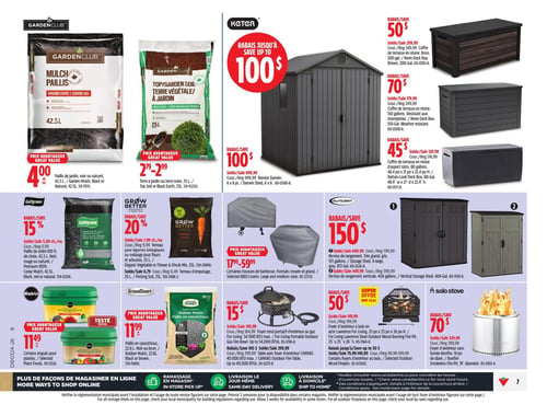 Circulaire Canadian Tire - Page 9. La page présente des produits pour le jardin et l'extérieur. En haut à gauche, le paillis de jardin Garden Club, noir ou naturel, 42,5 L, est à 4,00 $ chacun. La terre à jardin ou terre noire Garden Club, 25 L, est offerte entre 2,79 $ et 2,99 $. Au centre, la remise Darwin Keter, 6 x 6 pi, bénéficie d'un rabais allant jusqu'à 100 $. Trois coffres de terrasse Keter sont également en promotion : un modèle brun de 200 gallons avec un rabais de 50 $, un modèle gris de 150 gallons avec un rabais de 70 $, et un modèle d'aspect rotin de 80 gallons avec un rabais de 45 $. Plus bas, le paillis de cèdre 100 % de choix Golfgreen, 42,5 L, noir, rouge ou naturel, est offert avec un rabais de 15 %. Le terreau biologique Grow Better pour légumes, fleurs et arbustes, 25 L, est en solde à 7,99 $ chacun, et le terreau d'empotage Grow Better, 25 L, est en solde à 6,79 $. Des housses de barbecue sélectionnées, formats moyen et grand, sont disponibles entre 17,99 $ et 59,99 $. Deux remises de rangement Suncast sont en rabais de 150 $ : un modèle gris de 972 gallons en solde à 649,99 $ et un modèle vertical de 404 gallons en solde à 449,99 $. L'engrais pour plantes Miracle-Gro est à 11,49 $. Le paillis en caoutchouc GroundSmart, 22,6 L, noir ou brun, est à 11,99 $. Enfin, trois foyers d'extérieur sont présentés : un foyer rond portatif au gaz CANVAS de 54 000 BTU avec un rabais de 15 $, un foyer à bois en acier For Living de 25 po x 26 po H avec un rabais de 50 $, et un foyer sans fumée Solo Stove Bonfire de 19 po de diamètre avec un rabais de 70 $.