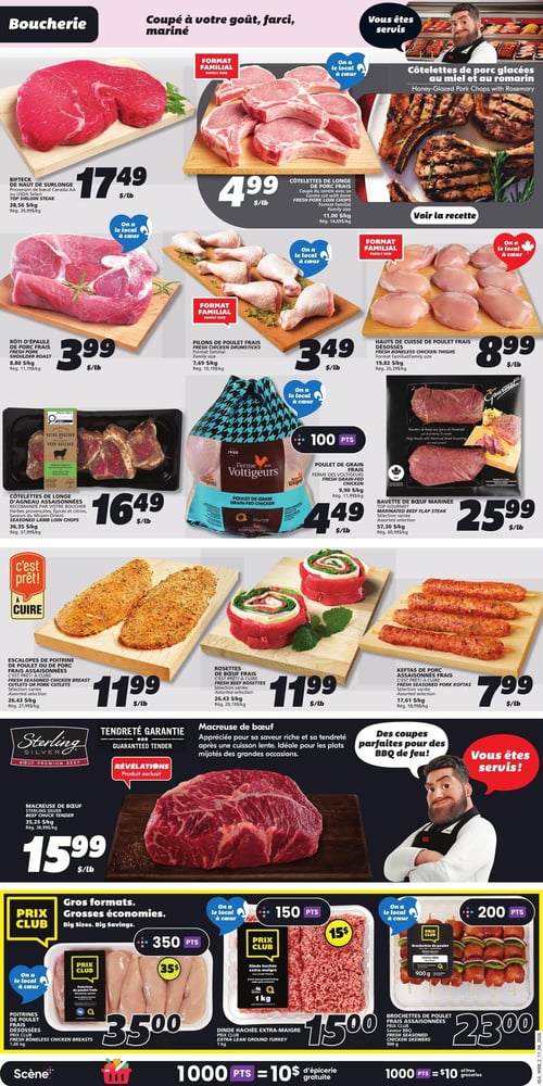 Circulaire IGA - Page 5. La page Boucherie présente des coupes à votre goût, farcies et marinées. En haut, un bifteck de haut de surlonge est offert à 17,49 $ la livre. À côté, des côtelettes de longe de porc frais, format familial, sont à 4,99 $ la livre. Des côtelettes de porc glacées au miel et au romarin sont également présentées avec un bouton "Voir la recette".

En dessous, le rôti d'épaule de porc frais est à 3,99 $ la livre. Les pilons de poulet frais, format familial, sont à 3,49 $ la livre. Les hauts de cuisse de poulet frais désossés, format familial, sont à 8,99 $ la livre.

Plus bas, des côtelettes de longe d'agneau assaisonnées, recommandées par votre boucher, sont à 16,49 $ la livre. Le poulet de grain frais Ferme des Voltigeurs est à 4,49 $ la livre, avec 100 points bonis. La bavette de bœuf marinée, sélection variée, est à 25,99 $ la livre.

Dans la section "C'est prêt à cuire", les escalopes de poitrine de poulet ou de porc frais assaisonnées, sélection variée, sont à 11,99 $ la livre. Les rosettes de bœuf frais, sélection variée, sont aussi à 11,99 $ la livre. Les keftas de porc assaisonnées frais, sélection variée, sont à 7,99 $ la livre.

La macreuse de bœuf Sterling Silver, un produit exclusif "Révélations" avec "Tendrete Garantie", est à 15,99 $ la livre. Enfin, la section "Prix Club" propose des gros formats et grosses économies : les poitrines de poulet frais désossées de 1,06 kg sont à 35,00 $ avec 350 points bonis; la dinde hachée extra-maigre de 1 kg est à 15,00 $ avec 150 points bonis; et les brochettes de poulet frais assaisonnées de 900 g sont à 23,00 $ avec 200 points bonis. Le logo "On a le local à cœur" est visible sur plusieurs produits.
