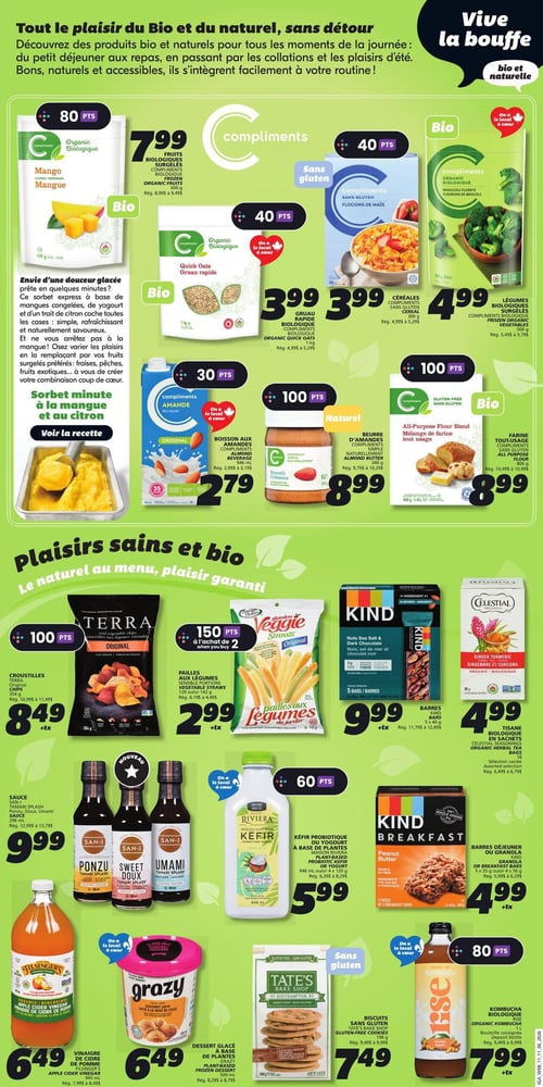 Circulaire IGA - Page 14. La page met en vedette des produits bio et naturels. En haut, on trouve des Compliments Mangue biologique en morceaux de 600 g à 7,99 $, du Gruau rapide biologique de 1 kg à 3,99 $, des Céréales Compliments sans gluten, flocons de maïs de 300 g à 3,99 $, et des Légumes biologiques surgelés, fleurons de brocoli de 500 g à 4,99 $. Une section propose une recette de sorbet minute à la mangue et au citron. On voit aussi une Boisson aux amandes Compliments non sucrée de 1,89 L à 2,79 $, du Beurre d'amandes Compliments naturellement de 340 g à 8,99 $, et de la Farine tout usage Compliments sans gluten de 800 g à 8,99 $. La section "Plaisirs sains et bio" présente des Croustilles Terra originales de 354 g à 8,49 $ +tx, des Pailles aux légumes du jardin de 120 g ou 142 g à 2,99 $ +tx à l'achat de deux, des Barres Kind noix, sel de mer et chocolat noir (5 barres) à 9,99 $ +tx, et de la Tisane biologique Celestial Seasonings gingembre et curcuma (18 sachets) à 4,99 $. En bas, on trouve les nouvelles Sauces San-J Ponzu, Sweet ou Umami de 296 ml à 9,99 $, du Kéfir probiotique ou yogourt à base de plantes Riviera de 946 ml ou 4 x 120 g à 5,99 $, des Barres déjeuner ou granola Kind beurre d'arachide (4 x 50 g) à 4,99 $ +tx, du Vinaigre de cidre de pomme biologique Filsinger's de 945 ml à 6,49 $, du Dessert glacé à base de plantes Grazy latte de coco de 500 ml à 6,49 $, des Biscuits sans gluten Tate's Bake Shop de 198 g à 7,49 $, et du Kombucha biologique Rise gingembre de 1 L à 7,99 $ +tx.