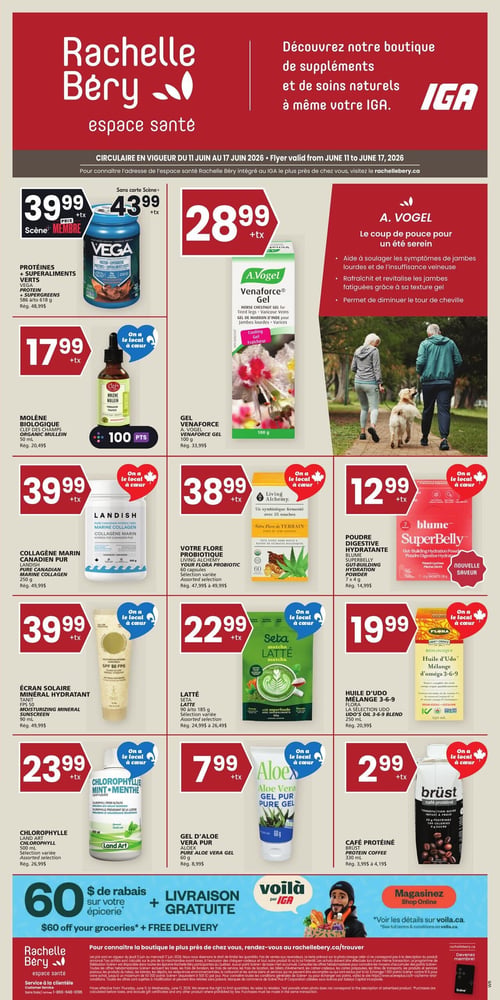 Circulaire IGA - Page 21. Cette page est dédiée à l'espace santé Rachelle Béry. En haut à gauche, les Protéines + Superaliments Verts Vega, 586 g à 618 g, sont offertes à 39,99 $ avec la carte Scène+ ou 43,99 $. Juste en dessous, la Molène Biologique Clef des Champs, 50 ml, est à 17,99 $ et donne 100 points, avec le logo "On a le local à cœur". Le Collagène Marin Canadien Pur Landish, 250 g, est à 39,99 $, également avec le logo "On a le local à cœur". L'Écran Solaire Minéral Hydratant Tanit, FPS 50, 90 ml, est à 39,99 $, avec le logo "On a le local à cœur". La Chlorophylle Land Art, 500 ml, est à 23,99 $, avec le logo "On a le local à cœur".

Sur la droite, le Gel Venaforce A. Vogel, 100 g, est à 28,99 $. Une section met en avant les bienfaits de A. Vogel pour un été serein, aidant à soulager les jambes lourdes et l'insuffisance veineuse. La Votre Flore Probiotique Living Alchemy, 60 capsules, est à 38,99 $, avec le logo "On a le local à cœur". La Poudre Digestive Hydratante Blume SuperBelly, 7 x 4 g, est une nouvelle saveur à 12,99 $, avec le logo "On a le local à cœur". Le Latté Seta Matcha, 90 g à 185 g, est à 22,99 $, avec le logo "On a le local à cœur". L'Huile d'Udo Mélange 3-6-9 Flora, 250 ml, est à 19,99 $, avec le logo "On a le local à cœur". Le Gel d'Aloe Vera Pur Aloex, 60 g, est à 7,99 $, avec le logo "On a le local à cœur". Enfin, le Café Protéiné Brüst, 330 ml, est à 2,99 $, avec le logo "On a le local à cœur".

En bas de page, une promotion "Voilà par IGA" offre 60 $ de rabais sur votre épicerie et la livraison gratuite.