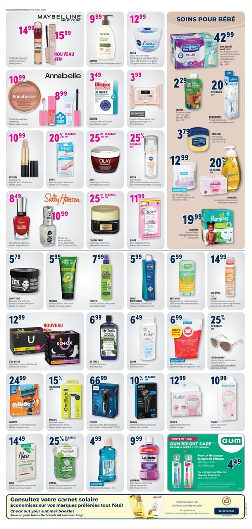 Circulaire Familiprix - Page 6. La page présente une variété de produits de beauté, de soins personnels et une section dédiée aux soins pour bébé. Dans la section maquillage et soins personnels : les produits de maquillage Maybelline sont offerts à 14,99 $ et 15,99 $; la lotion corporelle Aveeno est à 9,99 $; la crème nourrissante Nivea Care de 400 ml est à 12,99 $; les produits de maquillage Annabelle sont à 10,99 $ et 8,99 $; le soin des lèvres Blistex Lip Medex est à 3,49 $; les lingettes démaquillantes 3 en 1 Essentiel de 25 lingettes sont à 3,99 $; les rouges à lèvres Revlon sélectionnés sont à 10,99 $; les soins des ongles Vitry sélectionnés bénéficient d'un rabais de 20 %; les soins visage Olay sélectionnés bénéficient d'un rabais de 25 %; les soins visage Nivea sélectionnés bénéficient d'un rabais de 25 %; les vernis à ongles Sally Hansen Complete Salon Manicure sont à 8,49 $ et le vernis Miracle Gel est à 10,99 $; les soins visage L'Oréal Paris sélectionnés bénéficient d'un rabais de 25 %; les soins visage Bioré sélectionnés sont à 11,99 $; les produits capillaires Dippity-Do sont à 5,79 $; les produits coiffants Fructis Structure sont à 5,99 $; les produits capillaires Fructis Curl Nourish sont à 7,99 $; le shampoing ou revitalisant Light Blue Shade de 450 ml est à 5,99 $; les serviettes ou tampons U by Kotex sélectionnés sont à 12,99 $; les produits Dr Teal's sélectionnés sont à 6,99 $; le nettoyant pour le corps Ivory de 621 ml est à 6,49 $; les antisudorifiques ou déodorants Mitchum sont à 6,99 $; les déodorants Old Spice ou Secret sans aluminium sont à 14,99 $; les cartouches ou rasoirs Gillette sélectionnés sont à 24,99 $; les rasoirs électriques Philips pour femme sont offerts avec un rabais de 15 %; le rasoir électrique Philips Série 3200 est à 66,99 $; les produits électriques Braun sélectionnés bénéficient d'un rabais de 10 %; les produits dépilatoires Nair sélectionnés sont à 14,49 $; les produits dépilatoires Kimika sélectionnés bénéficient d'un rabais de 25 %; le rince-bouche antiseptique Essentiel d'un litre est à 4,99 $; le rince-bouche Listerine Total Care de 500 ml ou 1,5 litre est à 9,99 $; les cartouches Schick sélectionnées sont à 12,99 $; les rasoirs Schick sont à 10,99 $; et les brosses à dents G-U-M Bright Care sont à 4,49 $. Dans la section Soins pour bébé : la préparation pour nourrissons Bon Départ Plus, liquide concentré, est à 42,99 $; la purée pour bébé Gerber Organic de 128 ml est à 2,29 $; les produits pour bébé Dr Brown's sélectionnés bénéficient d'un rabais de 20 %; la gelée de pétrole Vaseline Original de 100 g est à 3,79 $; les produits pour bébé Johnson's sélectionnés bénéficient d'un rabais de 20 %; la pâte d'ihle Essentiel de 450 g est à 12,99 $; les lingettes ou recharges Pampers sont à 19,99 $; le savon liquide pour les mains Essentiel de 1 litre est à 6,99 $; et les lunettes de soleil Foster Grant sélectionnées bénéficient d'un rabais de 25 %. En bas de page, une invitation à consulter le carnet scolaire pour économiser sur les marques préférées tout l'été.