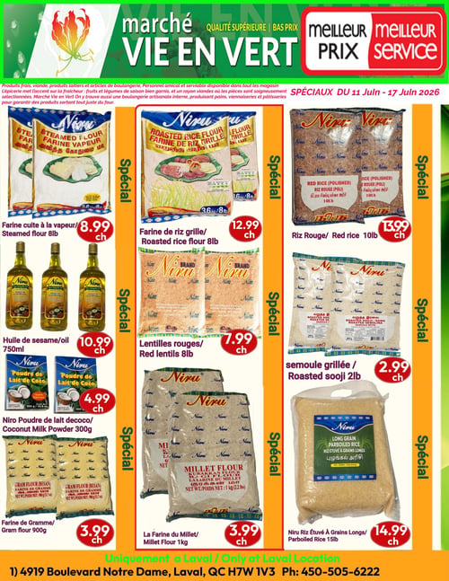 Marché Vie en Vert - Page 11. Cette page présente les spéciaux du 11 au 17 juin 2026. On y trouve une sélection de produits d'épicerie. De gauche à droite et de haut en bas : Farine cuite à la vapeur Niru de 8 livres à 8,99 $ chacun. Huile de sésame Niru de 750 ml à 10,99 $ chacun. Poudre de lait de coco Niru de 300 grammes à 4,99 $ chacun. Farine de gramme Niru de 900 grammes à 3,99 $ chacun. Farine de riz grillée Niru de 8 livres à 12,99 $ chacun. Lentilles rouges Niru de 8 livres à 7,99 $ chacun. Farine de millet Niru de 1 kilogramme à 3,99 $ chacun. Riz Rouge Niru de 10 livres à 13,99 $ chacun. Semoule grillée Niru de 2 livres à 2,99 $ chacun. Riz étuvé à grains longs Niru de 15 livres à 14,99 $ chacun. Ces offres sont disponibles uniquement à la succursale de Laval, située au 4919 Boulevard Notre Dame, Laval, QC H7W 1V3.