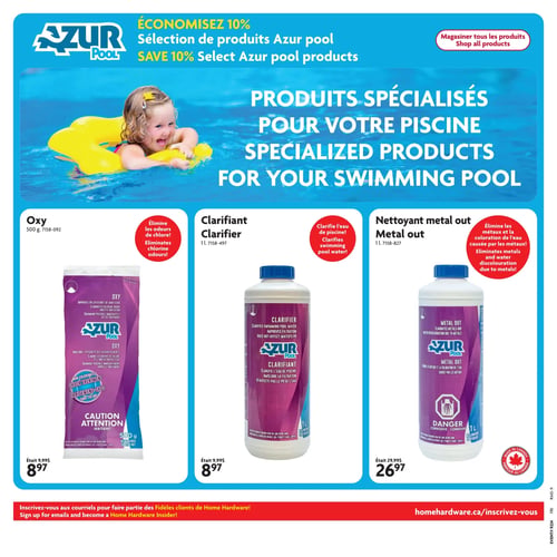 Home Hardware - Page 9. La page met en vedette les produits spécialisés Azur Pool pour piscine, avec une économie de 10 % sur une sélection de produits. Une image montre un enfant souriant dans une piscine avec une bouée jaune. Trois produits sont présentés en rangée : le premier est l'Oxy Azur Pool de 500 grammes, qui élimine les odeurs de chlore, offert à 8,97 $ (était 9,99 $). Le deuxième est le Clarifiant Azur Pool de 1 litre, qui clarifie l'eau de piscine, également à 8,97 $ (était 9,99 $). Le troisième est le Nettoyant métal out Azur Pool de 1 litre, qui élimine les métaux et la coloration de l'eau causée par les métaux, au prix de 26,97 $ (était 29,99 $). Un logo "Fabriqué au Canada" est visible en bas à droite.