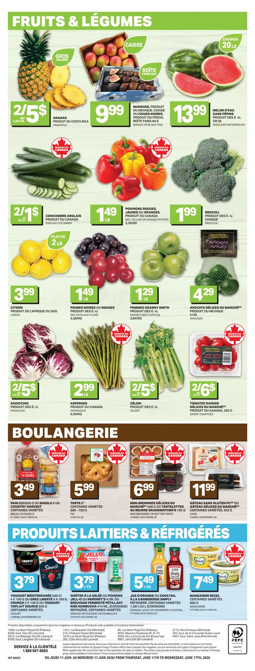 Circulaire L’intermarché - Page 4. La page est divisée en trois sections principales : Fruits & Légumes, Boulangerie et Produits Laitiers & Réfrigérés.

Dans la section Fruits & Légumes :
On trouve des ananas à 2 pour 5 $ ou 2,50 $ chacun, produit du Costa Rica. Des mangues ou figues noires sont offertes à 9,99 $ la caisse ou boîte familiale, produit du Pérou. Le melon d'eau sans pépins est à 13,99 $ l'unité, environ 20 livres, produit des États-Unis. Des concombres anglais, produit du Canada, sont à 2 pour 1 $ ou 0,50 $ chacun. Les poivrons rouges, jaunes ou oranges, produit du Canada, sont à 1,49 $ la livre. Le brocoli, produit des États-Unis, est à 1,99 $ l'unité. Les citrons, filet de 2 livres, produit de l'Afrique du Sud, sont à 3,99 $. Les prunes noires ou rouges, produit des États-Unis, sont à 1,49 $ la livre. Les pommes Granny Smith, produit des États-Unis, sont à 1,29 $ la livre. Les avocats Délices du Marché, 5 unités, produit du Mexique, sont à 4,29 $. Le radicchio, produit des États-Unis, est à 2 pour 5 $ ou 2,50 $ chacun. Les asperges, produit du Canada, sont à 2,99 $ la livre. Le céleri, produit des États-Unis, est à 2 pour 5 $ ou 2,50 $ chacun. Enfin, les tomates raisins Délices du Marché, 283 grammes, produit du Canada, sont à 2 pour 6 $ ou 3 $ chacun.

Dans la section Boulangerie :
Le pain Country Harvest 600 ou 650 grammes ou les bagels 6 unités sont à 3,49 $. Une tarte de 8 pouces, certaines variétés 680 ou 750 grammes, est à 5,99 $. Les mini-brownies Délices du Marché 608 grammes ou les tartelettes au beurre Grand-Mère 765 grammes sont à 6,99 $. Le gâteau sans gluten PC ou le gâteau Délices du Marché, certaines variétés 553 grammes, est à 11,99 $.

Dans la section Produits Laitiers & Réfrigérés :
Le yogourt méditerranéen Liberté 500 grammes, ou 4 x 100 grammes, ou le yogourt grec Liberté 4 x 100 grammes, ou le Crunch 2 x 130 grammes, ou le yogourt Yoplait Source 650 grammes, certaines variétés, est à 3,79 $. Le goûter à la gelée ou pouding Jell-O ou Hershey's 4 unités, ou le breuvage fermenté pétillant Rise Kombucha 414 ml (consigne), est à 3,79 $ plus taxes. Le jus d'orange ou cocktail à la canneberge Simply réfrigéré, certaines variétés 1,36 ou 1,54 litre (consigne), est à 5,49 $ plus taxes. La margarine Becel, certaines variétés 800 grammes, est à 7,49 $.