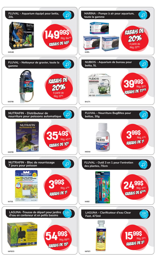 Circulaire Tropicazoo - Page 7. La page présente dix offres de produits pour aquariums et bassins, organisées en cinq rangées. En haut à gauche, un aquarium Fluval équipé pour betta de 20 litres est à 149,99 $, un rabais de 45 $ sur le prix régulier de 194,99 $. À droite, les pompes à air Marina pour aquarium, toute la gamme, bénéficient d'un rabais de 20 % à partir du prix régulier de 22,99 $. Dans la deuxième rangée à gauche, le nettoyeur de gravier Fluval, toute la gamme, est offert avec un rabais de 20 % à partir du prix régulier de 13,99 $. À droite, l'aquarium de bureau Nubios pour betta de 5 litres est à 39,99 $, un rabais de 11,50 $ sur le prix régulier de 51,49 $. Dans la troisième rangée à gauche, le distributeur de nourriture automatique Nutrafin pour poissons est à 35,49 $, un rabais de 10 $ sur le prix régulier de 45,49 $. À droite, la nourriture Fluval BugBites pour bettas de 30 grammes est à 3,99 $, un rabais de 1 $ sur le prix régulier de 4,99 $. Dans la quatrième rangée à gauche, le bloc de nourrissage Nutrafin 7 jours pour poisson est à 3,99 $, un rabais de 1 $ sur le prix régulier de 4,99 $. À droite, l'outil 3 en 1 Fluval pour l'entretien des plantes de 70 centimètres est à 24,99 $, un rabais de 6,50 $ sur le prix régulier de 31,49 $. Dans la dernière rangée à gauche, la trousse de départ Laguna pour jardins d'eau en conteneur et petits bassins est à 54,99 $, un rabais de 15 $ sur le prix régulier de 69,99 $. Enfin, à droite, le clarificateur d'eau Laguna Clear Fast de 473 millilitres est à 15,99 $, un rabais de 5 $ sur le prix régulier de 21,99 $.