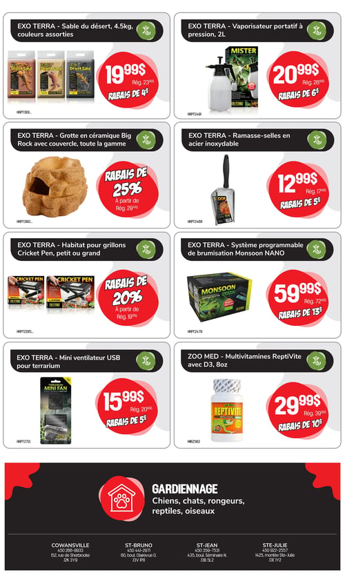 Circulaire Tropicazoo - Page 8. La page présente huit offres de produits pour reptiles et terrariums, organisées en grille. En haut à gauche, le sable du désert Exo Terra de 4,5 kg, couleurs assorties, est à 19,99 $, un rabais de 4 $ sur le prix régulier de 23,99 $. À sa droite, le vaporisateur portatif à pression Exo Terra de 2 litres est à 20,99 $, un rabais de 6 $ sur le prix régulier de 26,99 $. En dessous, la grotte en céramique Big Rock Exo Terra avec couvercle, toute la gamme, bénéficie d'un rabais de 25 % à partir du prix régulier de 29,49 $. À sa droite, le ramasse-selles Exo Terra en acier inoxydable est à 12,99 $, un rabais de 5 $ sur le prix régulier de 17,99 $. Plus bas, l'habitat pour grillons Exo Terra, petit ou grand, est offert avec un rabais de 20 % à partir du prix régulier de 19,99 $. À sa droite, le système programmable de brumisation Monsoon NANO Exo Terra est à 59,99 $, un rabais de 13 $ sur le prix régulier de 72,99 $. En bas à gauche, le mini ventilateur USB Exo Terra pour terrarium est à 15,99 $, un rabais de 5 $ sur le prix régulier de 20,99 $. Enfin, les multivitamines ReptiVite Zoo Med avec D3, 8 onces, sont à 29,99 $, un rabais de 10 $ sur le prix régulier de 39,99 $. La partie inférieure de la page est dédiée aux services de gardiennage pour chiens, chats, rongeurs, reptiles et oiseaux, avec les adresses et numéros de téléphone des succursales de Cowansville, St-Bruno, St-Jean et Ste-Julie.