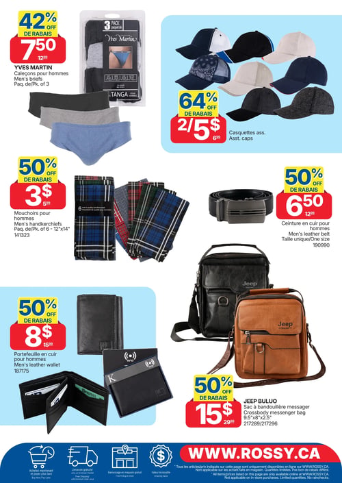 Circulaire Rossy - Page 12. Cette page présente des articles pour hommes, disponibles uniquement en ligne sur WWW.ROSSY.CA. En haut à gauche, des caleçons Yves Martin en paquet de 3 sont offerts à 7,50 $, un rabais de 42 % sur le prix régulier de 12,99 $. À droite, des casquettes assorties sont à 2 pour 5 $, soit 64 % de rabais sur le prix de 6,99 $. Au centre gauche, un paquet de 6 mouchoirs pour hommes de 12"x14" est à 3 $, un rabais de 50 % sur 5,99 $. Au centre droit, une ceinture en cuir pour hommes, taille unique, est à 6,50 $, un rabais de 50 % sur 12,99 $. En bas à gauche, un portefeuille en cuir pour hommes est à 8 $, un rabais de 50 % sur 15,99 $. Enfin, en bas à droite, un sac à bandoulière messager Jeep Buluo de 9,5"x8"x2,5" est à 15 $, un rabais de 50 % sur 29,99 $. La page mentionne également des options d'achat comme "Achetez maintenant et payez plus tard", "Livraison gratuite" et "Ramassage en magasin gratuit", ainsi qu'une "Valeur incroyable".