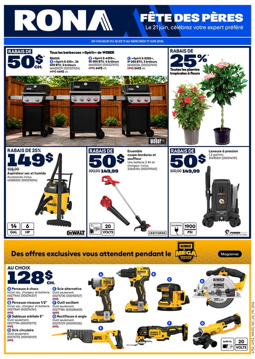 Circulaire Rona - Page 1. Célébrez la Fête des Pères avec des offres valides du 11 au 17 juin 2026. Un rabais de 50 $ est offert sur tous les barbecues Spirit de Weber. Les modèles incluent le Spirit E-210 (2 brûleurs, 26 000 BTU) à 449 $ (prix régulier 499 $), le Spirit E-425S (4 brûleurs, 35 000 BTU) à 649 $ (prix régulier 699 $), et le Spirit E-325S (3 brûleurs, 31 000 BTU) à 549 $ (prix régulier 599 $). À droite, un rabais de 25 % est appliqué sur toutes les plantes tropicales à fleurs. La page présente ensuite un aspirateur sec et humide DeWalt de 14 gallons et 6 chevaux, avec accessoires inclus, à 149 $ (prix régulier 198,99 $). Un ensemble coupe-bordures et souffleur Craftsman, incluant une batterie de 2 Ah et un chargeur, est à 149,99 $ (prix régulier 199,99 $). Une laveuse à pression PowerPlay Spyder Mini de 1900 PSI et 1,2 gallon par minute est également à 149,99 $ (prix régulier 199,99 $). La section "Au Choix" propose des outils DeWalt sans fil de 20 volts à 128 $ chacun. Les outils disponibles sont : une perceuse à chocs (prix régulier 219 $), une perceuse-visseuse 1/2 pouce (prix régulier 219 $), une sableuse orbitale 5 pouces (prix régulier 199 $), une scie circulaire (prix régulier 219 $), une scie alternative (prix régulier 219 $), un outil oscillant (prix régulier 229 $), et une rectifieuse à angle (prix régulier 219 $).