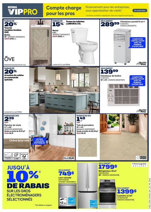 Circulaire Rona - Page 4. La page met en avant des offres pour les professionnels avec un compte charge et du financement. En haut à gauche, un rabais de 20 % est offert sur tous les meubles-lavabos OVE. Un modèle de 18 pouces est présenté à 279 $ au lieu de 349,99 $. Au centre, un rabais de 15 % est appliqué sur toutes les toilettes Landon & Co., avec un modèle de 4,8 litres à 229 $ au lieu de 269,99 $. À droite, un climatiseur portatif 3-en-1 de 8 500 BTU de marque Arctic King est à 289,99 $. Il est suggéré de compléter l'installation avec un panneau d'acrylique. Au centre de la page, un rabais de 20 % est offert sur les armoires de cuisine en commande spéciale de Landon & Co. par Rona, illustré par une grande photo de cuisine moderne avec des armoires bleu-vert et blanches. Sous le climatiseur portatif, un climatiseur de fenêtre Arctic King de 5 000 BTU, mesurant 18 po x 13 po, est à 139,99 $. Un panneau d'acrylique est également suggéré pour son installation. En bas à gauche, un rabais de 20 % est offert sur le plancher de vinyle de 7,1 po x 48 po, à 2,39 $ le pied carré au lieu de 2,99 $. Il est vendu en boîte de 18,91 pieds carrés pour 45,19 $ au lieu de 56,54 $. Un échantillon de couleur chêne brun miel est montré, et d'autres couleurs sont disponibles. Le plancher a une épaisseur de 4,2 mm, une sous-couche de 1,5 mm et est imperméable. Au centre, un rabais de 21 % est offert sur la tuile de porcelaine de 12 po x 12 po, à 1,49 $ le pied carré au lieu de 1,89 $. Elle est vendue en boîte de 20,45 pieds carrés pour 30,47 $ au lieu de 38,65 $. Un échantillon de couleur beige marbré est présenté. En bas de page, une offre générale propose jusqu'à 10 % de rabais sur les gros électroménagers sélectionnés. Un lave-vaisselle Frigidaire GDPH4525AF de 42 dBA, certifié Energy Star, est à 749 $. Un réfrigérateur Frigidaire Gallery de 20 pieds cubes, modèle GRFN2023AF de 30 pouces, certifié Energy Star, est à 1 799 $. Enfin, une cuisinière Frigidaire de 6,3 pieds cubes, modèle GCRE306CBF, est à 1 399 $.