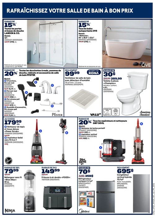 Circulaire Rona - Page 16. La page est intitulée "RAFRAÎCHISSEZ VOTRE SALLE DE BAIN À BON PRIX". En haut à gauche, rabais de 15 % sur toutes les portes et bases de douche Landon & Co., avec un exemple de porte de douche de 48 po à 379 $ (prix régulier 449,99 $). En haut à droite, rabais de 15 % sur tous les bains autoportants OVE, avec un exemple de bain «Makayla» de 60 po à 679 $ (prix régulier 799,99 $). Au centre gauche, rabais de 20 % sur les douchettes à main, pommes de douche, robinets et accessoires de salle de bain Pfister, incluant une douchette 5 fonctions fini noir mat à 76,79 $ (prix régulier 95,99 $), une pomme de douche fini noir mat à 215 $ (prix régulier 269,99 $), un robinet fini chrome poli à 127 $ (prix régulier 159,99 $) et un ensemble d'accessoires fini chrome poli à 71,99 $ (prix régulier 89,99 $). Au centre, un ventilateur de salle de bain VALU+ avec détecteur d'humidité de 110 pi³ par minute à 99,99 $. Au centre droit, rabais de 30 $ sur la toilette 2 pièces American Standard «Champion» à hauteur confort de 4,8 L, maintenant à 289,99 $ (prix régulier 319,99 $). En bas à gauche, deux articles Hoover au choix à 179,99 $: un nettoyeur de tapis et tissus deluxe «Power Scrub» (prix régulier 269,99 $) et un aspirateur-balai sans fil 2 en 1 (prix régulier 199 $). Au centre bas, rabais de 20 % sur tous les aspirateurs et nettoyeurs Dirt Devil, incluant un nettoyeur de taches portatif à 119 $ (prix régulier 149,99 $) et un aspirateur vertical à 103 $ (prix régulier 129 $). En bas à droite, un mélangeur sans fil Ninja «Blast Max» de 20 oz avec 38 % de rabais à 79,99 $ (prix régulier 129,99 $) et une friteuse à air double Ninja «FOODi» avec 34 % de rabais à 149,99 $ (prix régulier 229,99 $). Enfin, un réfrigérateur compact Midea de 3,1 pi³ avec 70 $ de rabais à 258 $ (prix régulier 328 $) et un congélateur vertical hybride de 13,8 pi³ en acier inoxydable à 695 $.