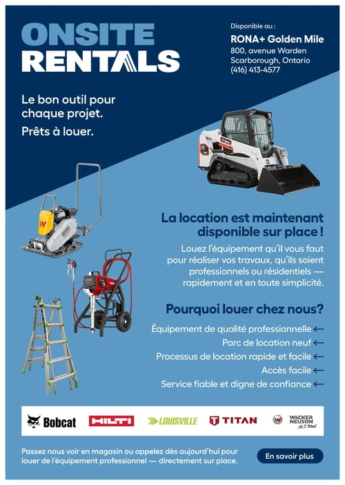 Circulaire Rona - Page 31. La page est dédiée au service de location d'équipement sur place de Rona. Le titre "ONSITE RENTALS" est affiché en gros caractères. Le service est disponible au RONA+ Golden Mile, situé au 800, avenue Warden, Scarborough, Ontario, avec le numéro de téléphone (416) 413-4577. Le slogan "Le bon outil pour chaque projet. Prêts à louer." est mis en avant. Des images d'équipement à louer sont présentées : un chargeur compact sur chenilles Bobcat, une plaque vibrante Wacker Neuson, un pulvérisateur de peinture Titan et une échelle Louisville. Le texte indique que "La location est maintenant disponible sur place!" et invite à louer l'équipement nécessaire pour les travaux professionnels ou résidentiels, rapidement et en toute simplicité. Les avantages de louer chez Rona sont listés : équipement de qualité professionnelle, parc de location neuf, processus de location rapide et facile, accès facile et service fiable et digne de confiance. Les logos des marques Bobcat, Hilti, Louisville, Titan et Wacker Neuson sont affichés. Un appel à l'action invite à visiter le magasin ou à appeler pour louer l'équipement professionnel directement sur place, avec un bouton "En savoir plus".