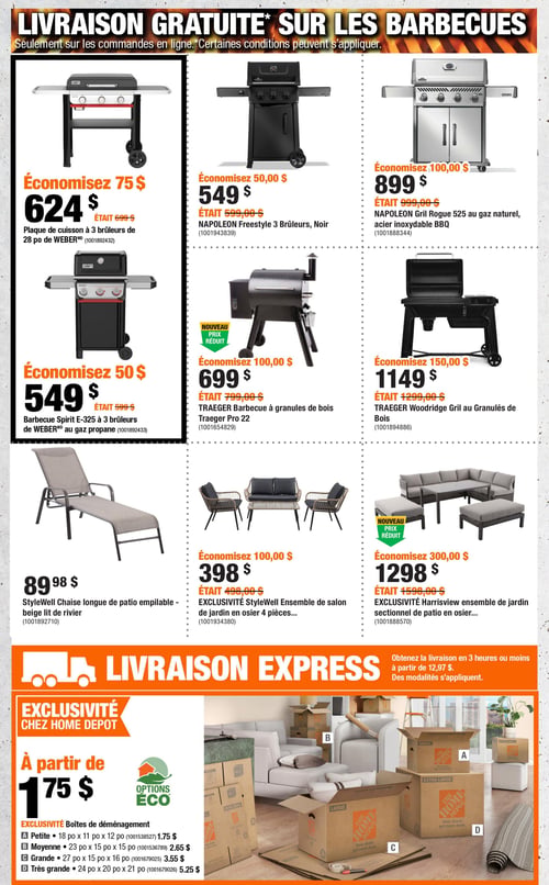 Circulaire Home Depot - Page 6. La page met en avant la livraison gratuite sur les barbecues pour les commandes en ligne. En haut à gauche, une plaque de cuisson à 3 brûleurs de 28 pouces de Weber est à 624 $, économisez 75 $ (était 699 $). Au centre, un barbecue Napoleon Freestyle à 3 brûleurs, noir, est à 549 $, économisez 50 $ (était 599 $). À droite, un barbecue Napoleon Gril Rogue 525 au gaz naturel en acier inoxydable est à 899 $, économisez 100 $ (était 999 $). En dessous, un barbecue Weber Spirit E-325 à 3 brûleurs au gaz propane est à 549 $, économisez 50 $ (était 599 $). Au centre, un barbecue à granules de bois Traeger Pro 22 est à 699 $, économisez 100 $ (était 799 $), indiqué comme un nouveau prix réduit. À droite, un barbecue à granules de bois Traeger Woodridge Gril est à 1149 $, économisez 150 $ (était 1299 $). Plus bas, une chaise longue de patio empilable StyleWell de couleur beige lit de rivière est à 89,98 $. Au centre, un ensemble de salon de jardin en osier 4 pièces StyleWell est à 398 $, économisez 100 $ (était 498 $). À droite, un ensemble de jardin sectionnel de patio en osier Harrisview est à 1298 $, économisez 300 $ (était 1598 $), également un nouveau prix réduit. Une bannière orange annonce la livraison express et la possibilité d'obtenir la livraison en 3 heures ou moins à partir de 12,97 $. La section "Exclusivité chez Home Depot" propose des boîtes de déménagement "Options Éco" à partir de 1,75 $. Les prix varient selon la taille : petite (18 po x 11 po x 12 po) à 1,75 $; moyenne (23 po x 15 po x 15 po) à 2,65 $; grande (27 po x 15 po x 16 po) à 3,55 $; et très grande (24 po x 20 po x 21 po) à 5,25 $.