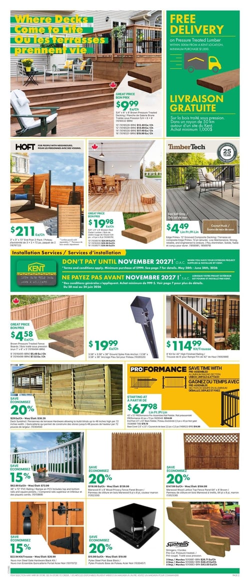 Circulaire Kent - Page 2. La page met en vedette des produits pour la construction et l'aménagement de terrasses et clôtures. Un grand visuel montre une terrasse en bois avec des meubles de patio. Un panneau "GRAND PRIX" offre des planches de galerie brune traitées sous pression 5/4 x 6 x 8 pieds à 9,99 $ l'unité. D'autres longueurs sont disponibles : 10 pieds à 12,49 $, 12 pieds à 14,99 $, 14 pieds à 17,49 $ et 16 pieds à 19,99 $ l'unité. Une section verte annonce la livraison gratuite sur le bois traité sous pression pour un achat minimum de 1 000 $ dans un rayon de 50 km d'un site Kent. La marque Hoft propose un poteau d'extrémité 3 x 3 x 72 pouces en paquet de 2 à 211 $ l'unité, avec des panneaux de bois vendus séparément. Un autre "GRAND PRIX" présente des planches de bois de cèdre rouge de l'Ouest 5/4 x 6 x 8 pieds à 19,98 $ l'unité. D'autres longueurs sont disponibles : 10 pieds à 24,98 $, 12 pieds à 29,98 $ et 16 pieds à 39,98 $ l'unité. La marque TimberTech offre des terrasses composites rainurées Edge Prime de 12 pieds, résistantes à la décoloration et aux taches, avec une garantie de 25 ans, à 4,49 $ le pied linéaire. Couleurs disponibles : gris sel de mer et écorce de noix de coco. Une bannière verte promeut les services d'installation de Kent et une offre de financement : "Ne payez pas avant novembre 2027" pour un projet extérieur avec un achat minimum de 999 $. Des planches de clôture en bois brun traité sous pression sont offertes à partir de 4,58 $ l'unité. Les planches de 6 pieds sont à 5,49 $ l'unité et celles de 8 pieds à 7,32 $ l'unité. Un ancrage pieu sol pour poteau noir de 3,58 x 3,58 x 36 pouces est à 19,99 $ l'unité. Un kit de rampe fini de 6 pieds pour une hauteur de 42 pouces est à 114,99 $ le kit. Économisez 20 % sur les persiennes de terrasse et la quincaillerie pour stores jusqu'à 48 pouces de hauteur, le prix était de 36,29 $. La marque ProFormance propose une section de rampe en aluminium pré-assemblée à partir de 67,98 $ le pied linéaire. Le prix pour 42 x 72 pouces était de 314,69 $. Un poteau d'extrémité 2,5 x 2,5 x 43 pouces noir galet était à 78,19 $ et une couvercle de base 2,5 x 2,5 pouces à 14,99 $. Économisez 15 % sur la rampe en PVC de 36 x 72 pouces, incluant les rails supérieurs et inférieurs et les piquets carrés. Le prix était de 73,99 $. Économisez 20 % sur le panneau de clôture en bois Marwood de 6 x 8 pieds, couleur marron. Le prix était de 139,99 $. Économisez 20 % sur le panneau de clôture en bois Marwood à treillis de 64 x 8 pieds, couleur marron. Le prix était de 184,99 $. Économisez 15 % sur l'ensemble de quincaillerie de portail en acier noir Nuvo. Le prix était de 26,99 $. Économisez 20 % sur la base de poteau en acier noir Pylex. Le prix était de 19,99 $. La marque Suntrellis offre des limons d'escalier pré-coupés et traités sous pression. Les limons de 3 marches sont à 26,71 $ l'unité, ceux de 4 marches à 36,41 $ l'unité et ceux de 5 marches à 43,00 $ l'unité.